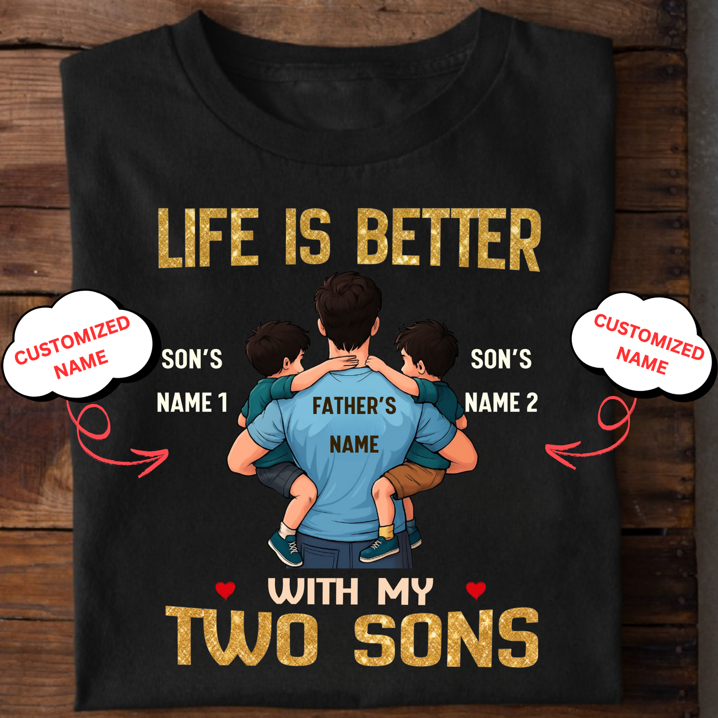 CUSTOMIZED-LIFE IS BETTER WITH MY TWO SONS (FATHER & SONS) CLASSIC T-SHIRT