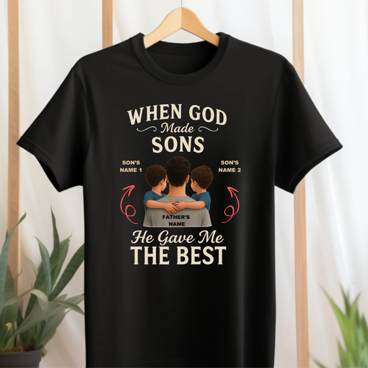 CUSTOMIZED-WHEN GOD MADE SONS, HE GAVE ME THE BEST CLASSIC T-SHIRT