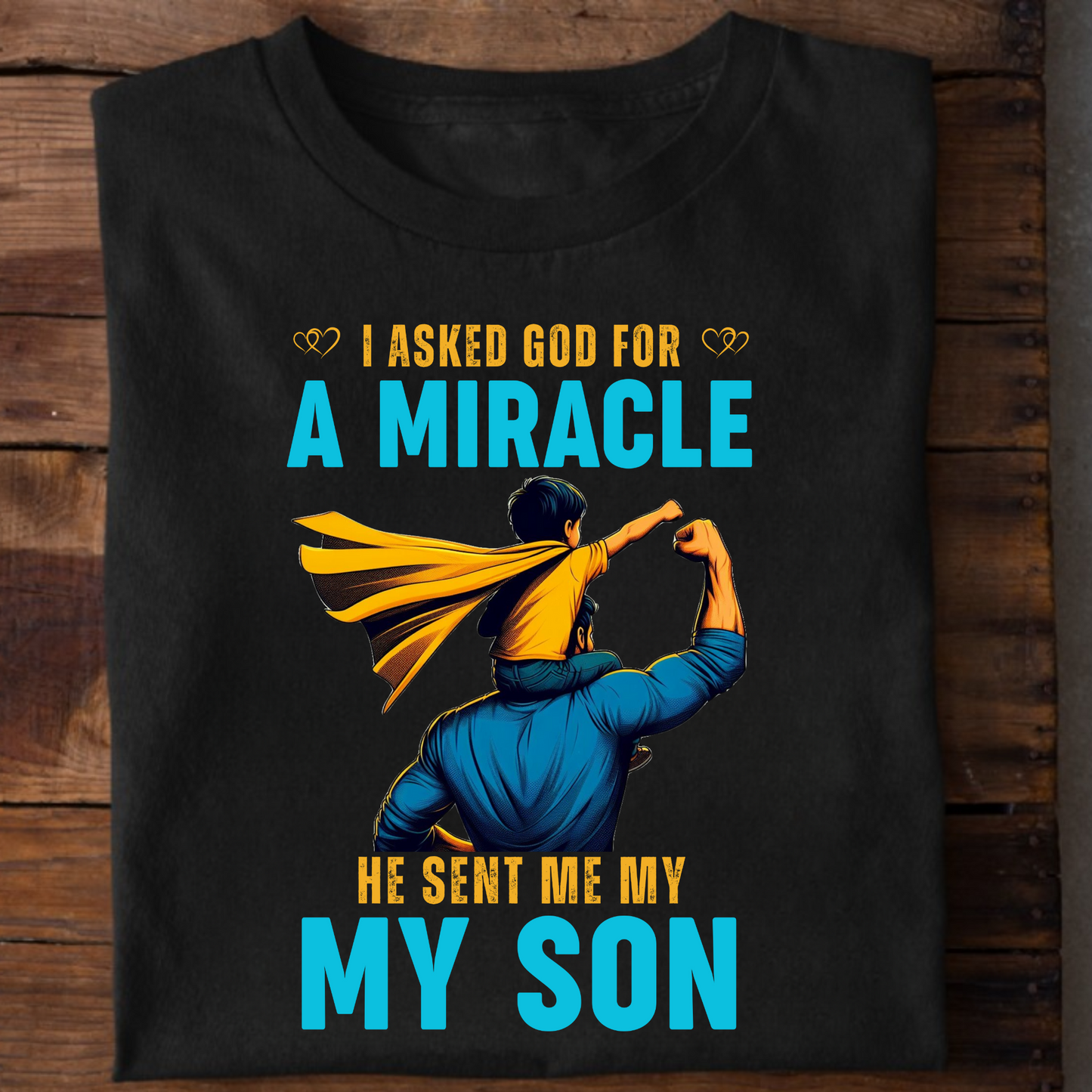 I ASKED GOD FOR A MIRACLE, HE SENT ME MY SON PREMIUM CLASSIC T-SHIRT