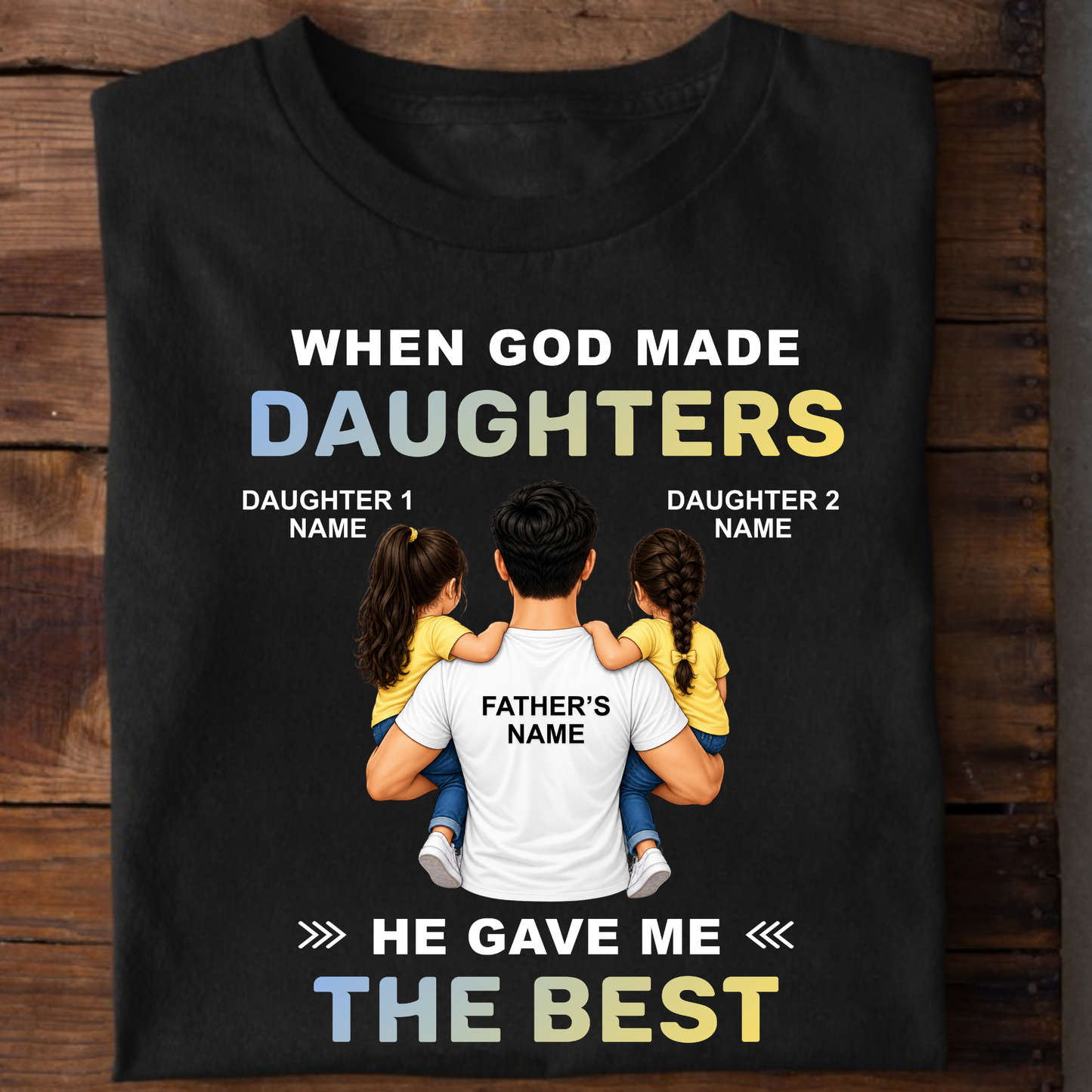 CUSTOMIZED - THE BEST DAUGHTERS CLASSIC T-SHIRT