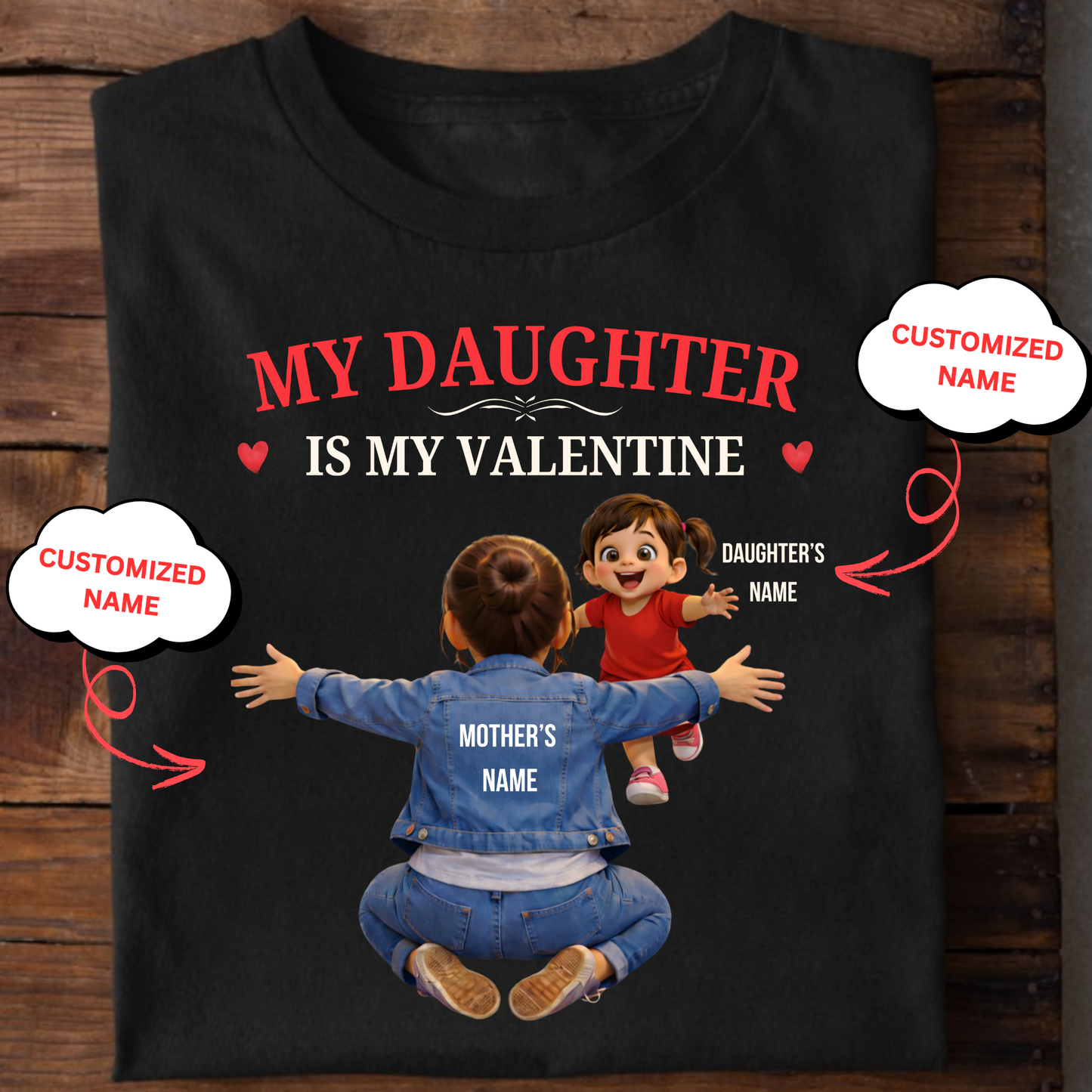 CUSTOMIZED-MY DAUGHTER IS MY VALENTINE (MOTHER & DAUGHTER) CLASSIC T-SHIRT