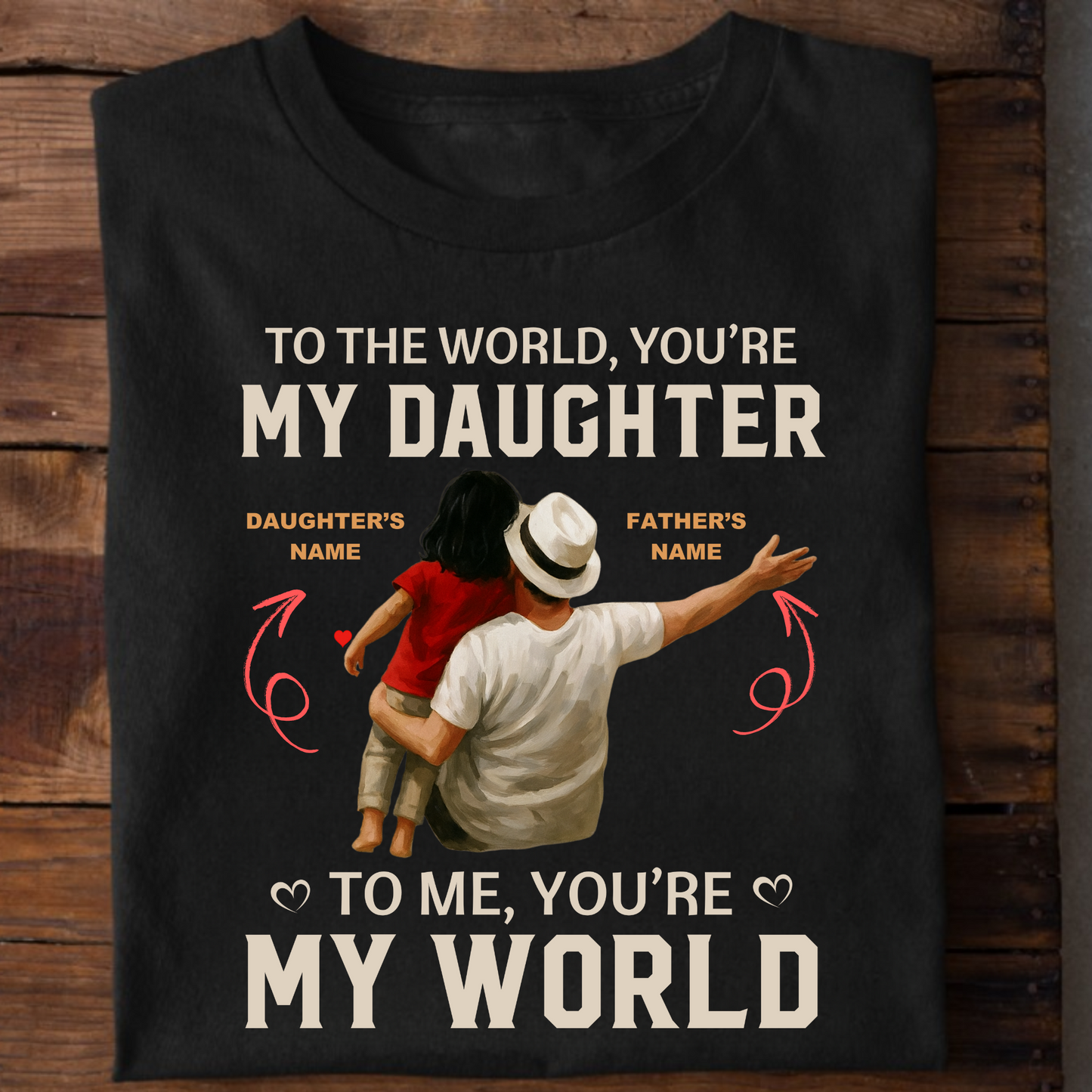 CUSTOMIZATION - FATHER DAUGHTER'S WORLD PREMIUM T-SHIRT