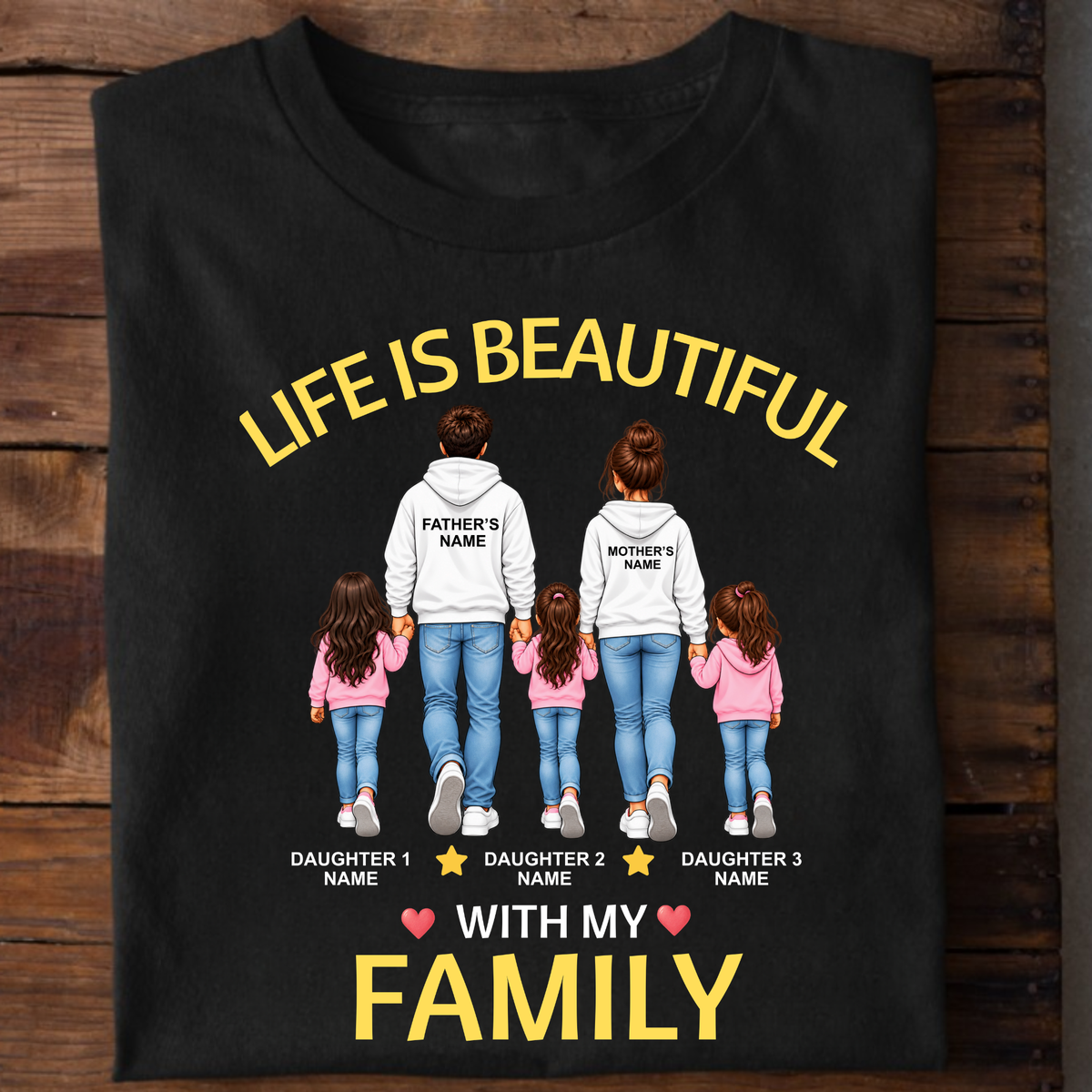 CUSTOMIZED - LIFE IS BEAUTIFUL WITH MY FAMILY (FATHER & MOTHER WITH 3 DAUGHTERS) CLASSIC T-SHIRT