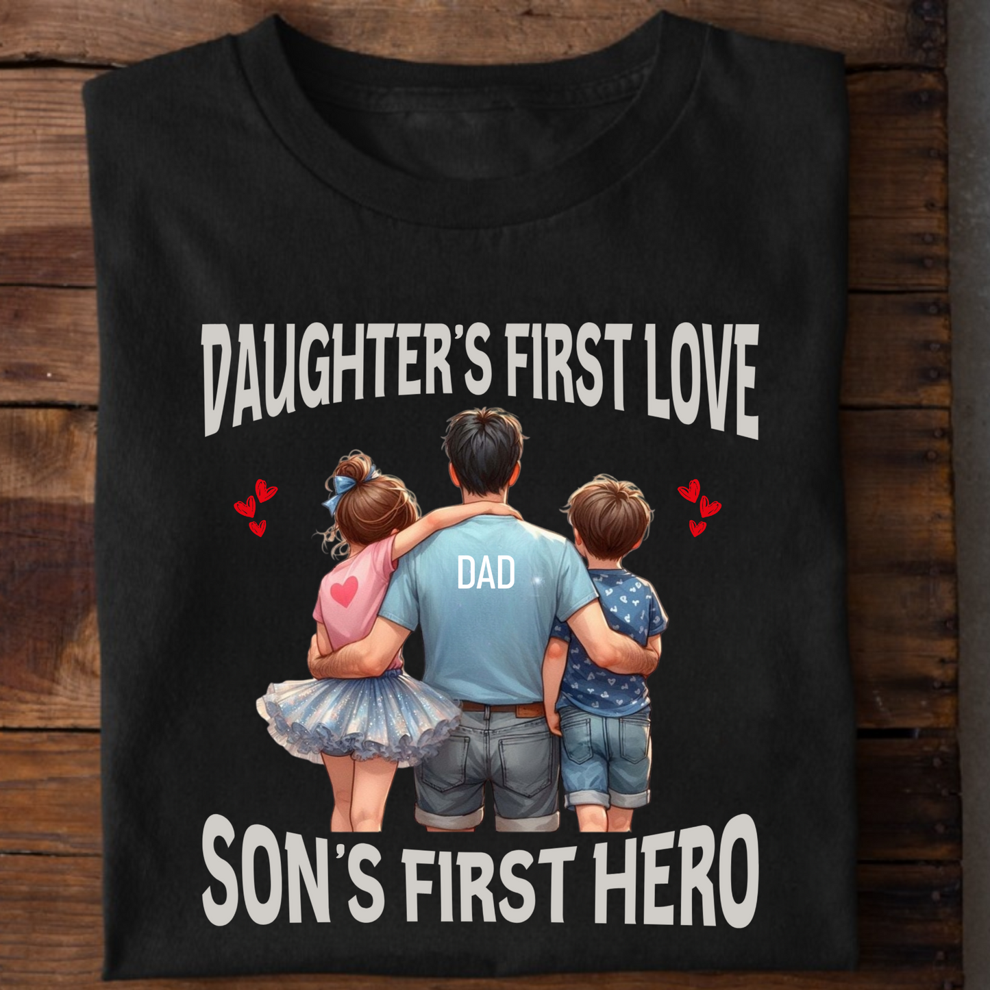 DAUGHTER'S FIRST LOVE AND SON'S FIRST HERO PREMIUM CLASSIC T-SHIRT