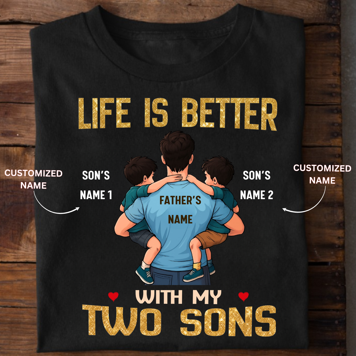 CUSTOMIZED-LIFE IS BETTER WITH MY TWO SONS (FATHER & SONS) CLASSIC T-SHIRT