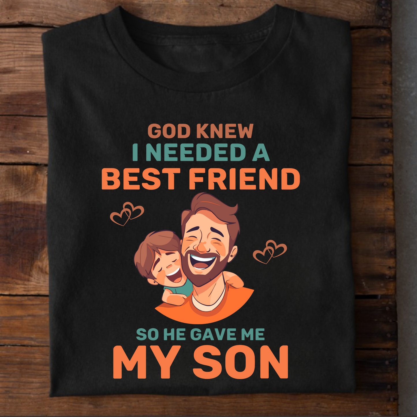 GOD KNEW I NEED A BEST FRIEND (DAD & SON) CLASSIC T-SHIRT