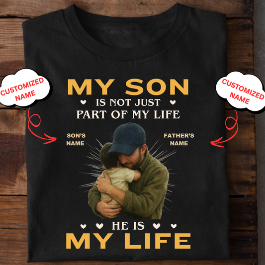 CUSTOMIZED-(FATHER) MY SON IS NOT PART OF MY LIFE, HE IS MY LIFE-CLASSIC T-SHIRT