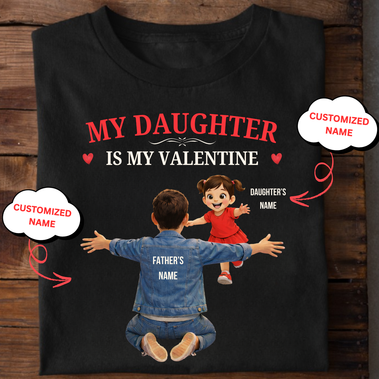 CUSTOMIZED-MY DAUGHTER IS MY VALENTINE (FATHER & DAUGHTER) CLASSIC T-SHIRT