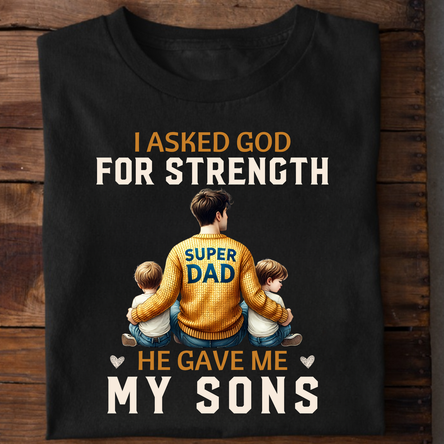 I ASKED FOR STRENGTH, HE GAVE ME MY SONS PREMIUM CLASSIC T-SHIRT