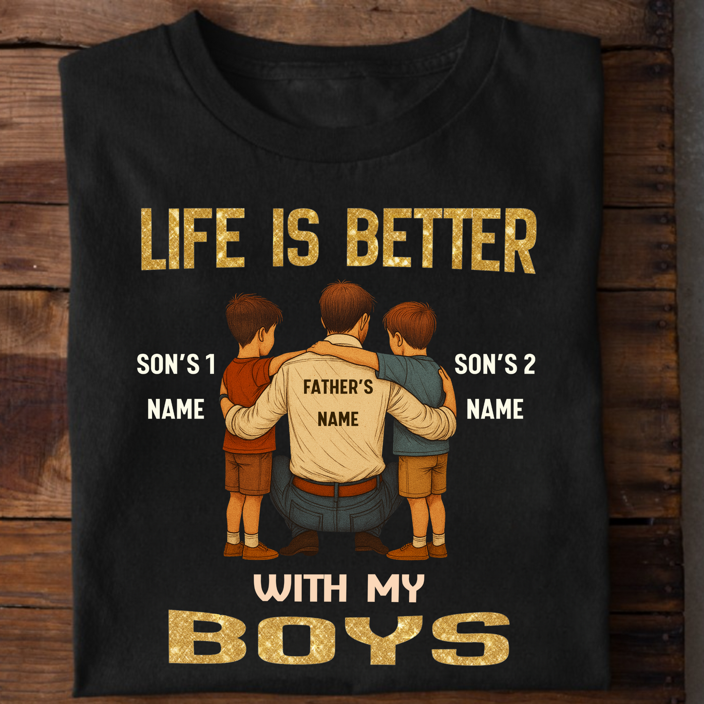 CUSTOMIZED-LIFE IS BETTER WITH MY BOYS (FATHER & SONS) CLASSIC T-SHIRT