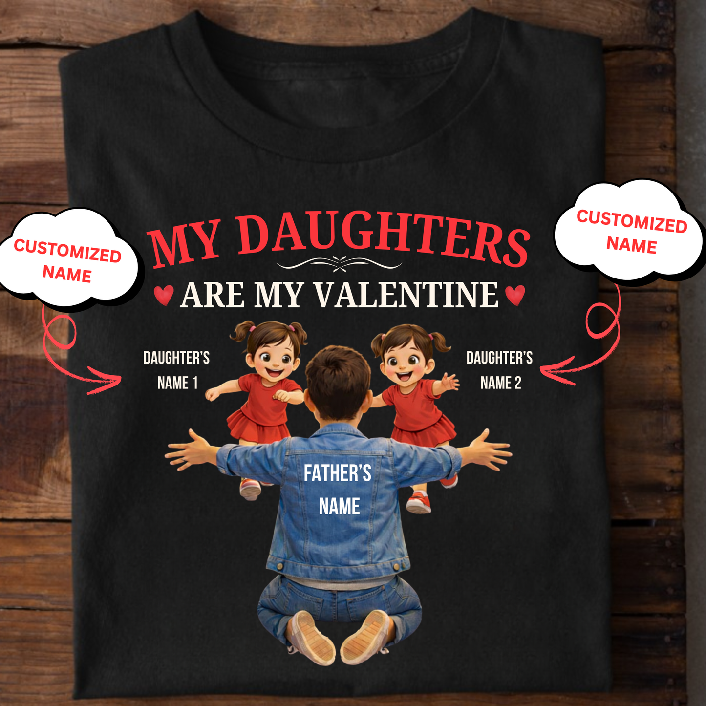 CUSTOMIZED-MY DAUGHTERS ARE MY VALENTINE (FATHER & DAUGHTERS) CLASSIC T-SHIRT