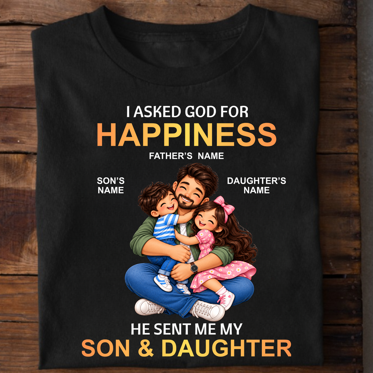 CUSTOMIZED-MY HAPPINESS, MY SON & DAUGHTER (FATHER) CLASSIC T-SHIRT