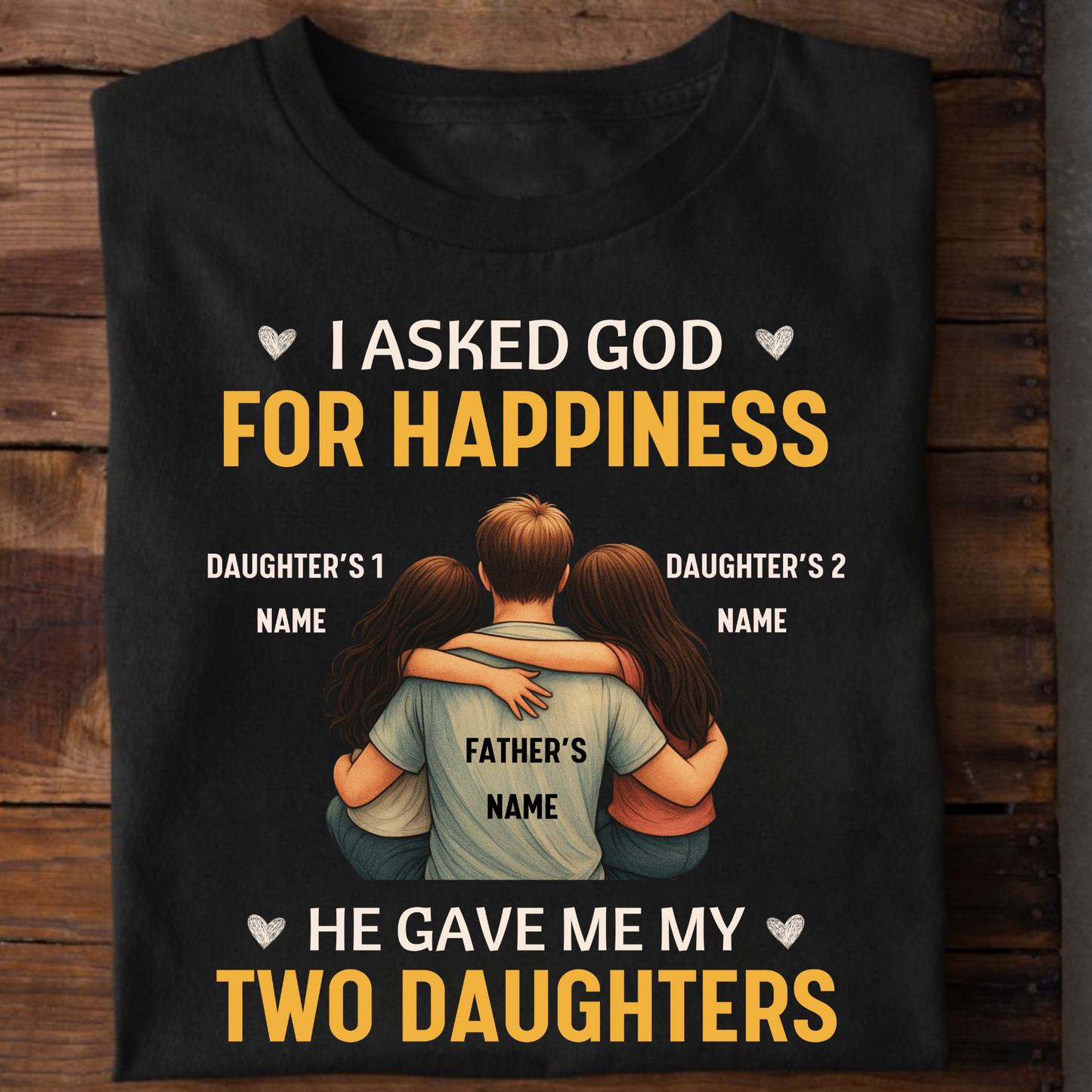 CUSTOMIZED-GOD GAVE ME MY TWO DAUGHTERS CLASSIC T-SHIRT