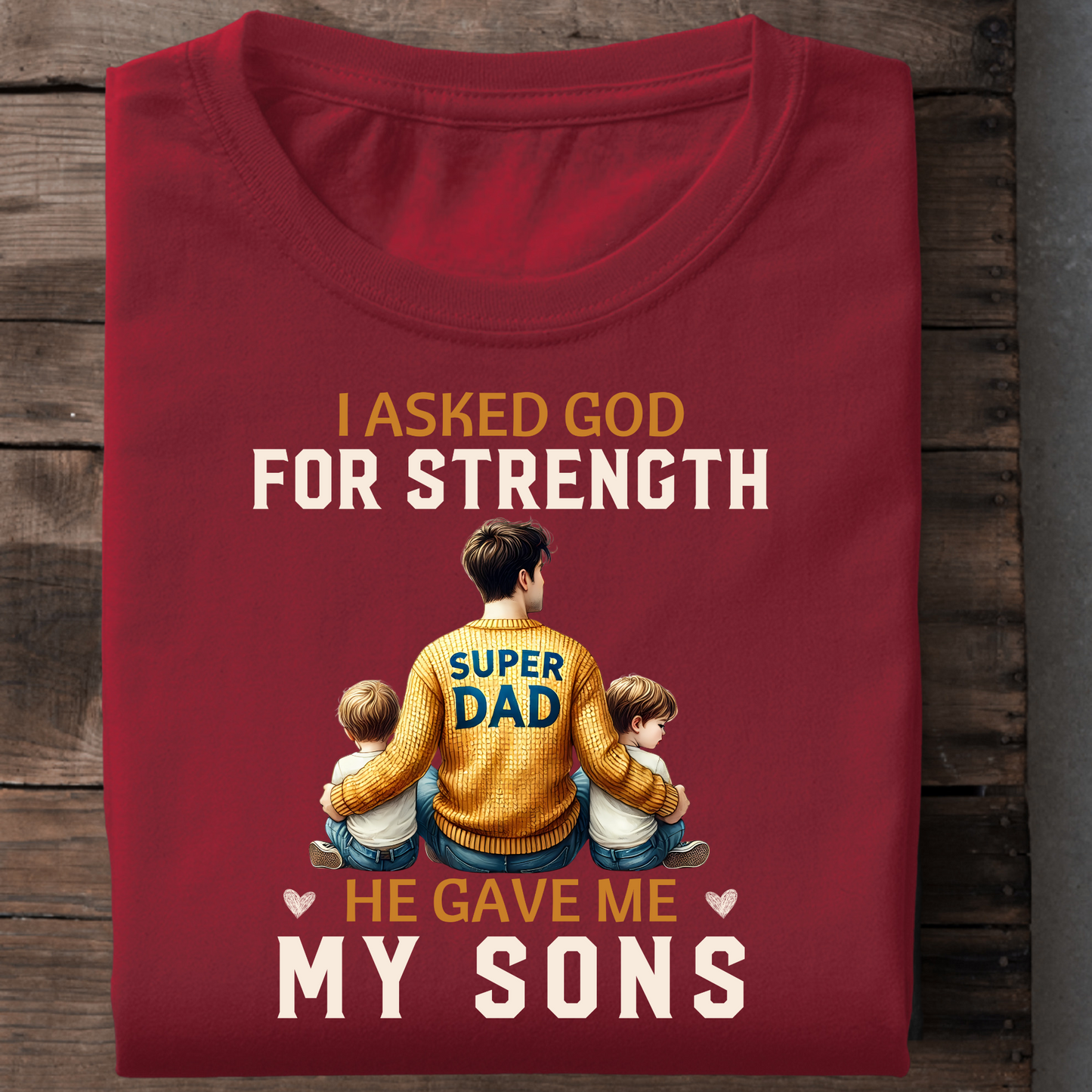 I ASKED FOR STRENGTH, HE GAVE ME MY SONS PREMIUM CLASSIC T-SHIRT