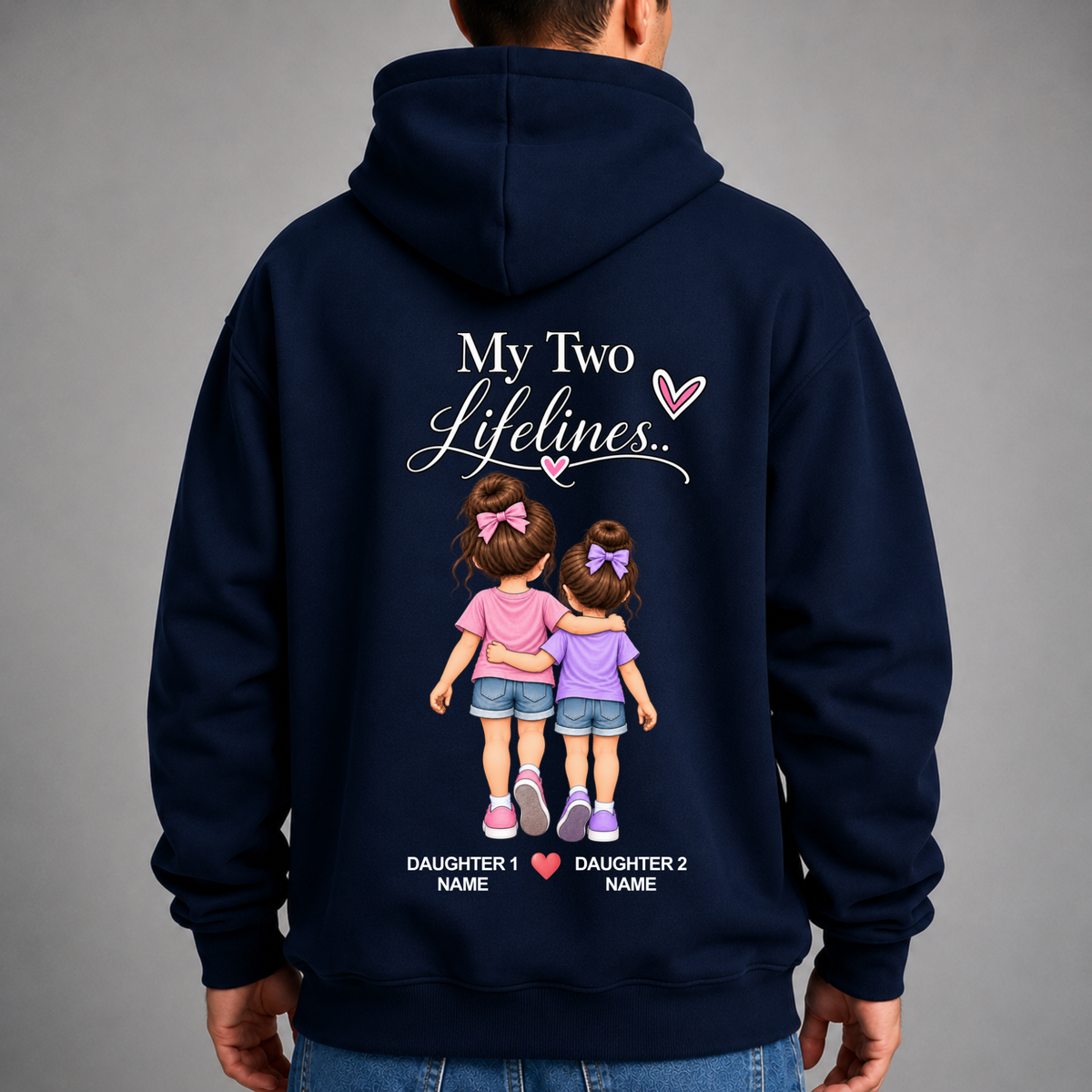 CUSTOMIZED-MY TWO LIFELINES (TWO DAUGHTERS) PREMIUM HOODIE BACK PRINT