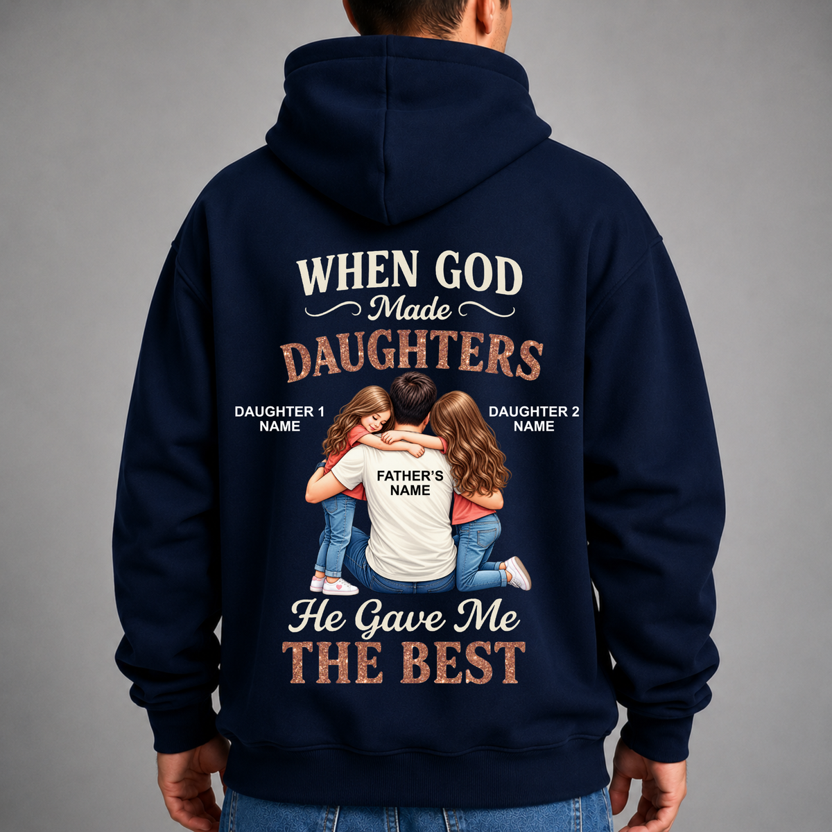 CUSTOMIZED - GOD GAVE ME THE BEST DAUGHTERS (FATHER & DAUGHTER) PREMIUM HOODIE BACK PRINT