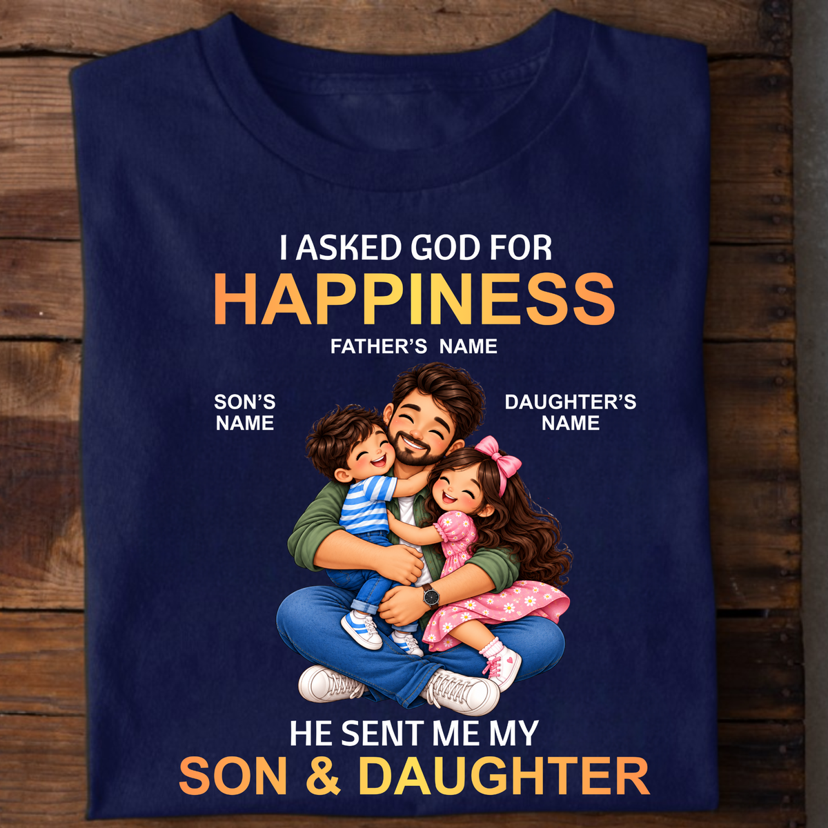 CUSTOMIZED-MY HAPPINESS, MY SON & DAUGHTER (FATHER) CLASSIC T-SHIRT