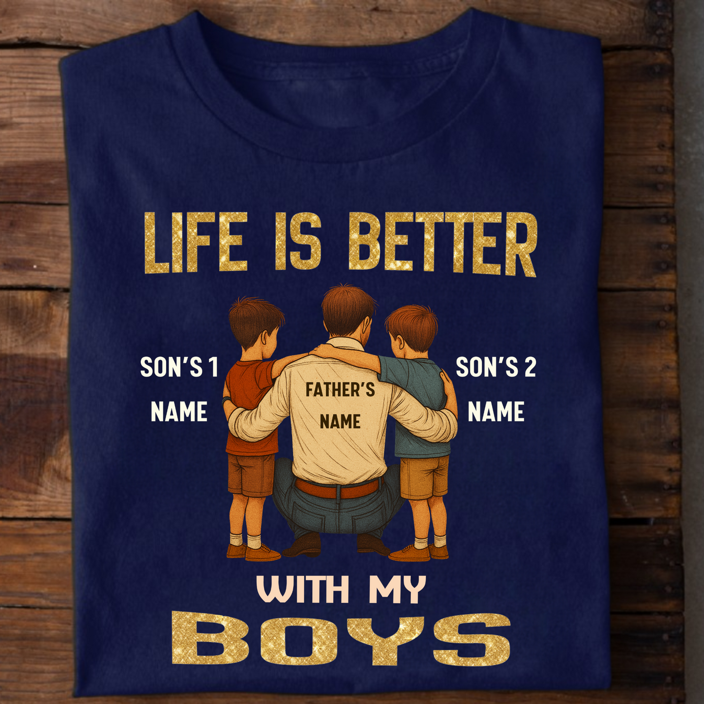 CUSTOMIZED-LIFE IS BETTER WITH MY BOYS (FATHER & SONS) CLASSIC T-SHIRT