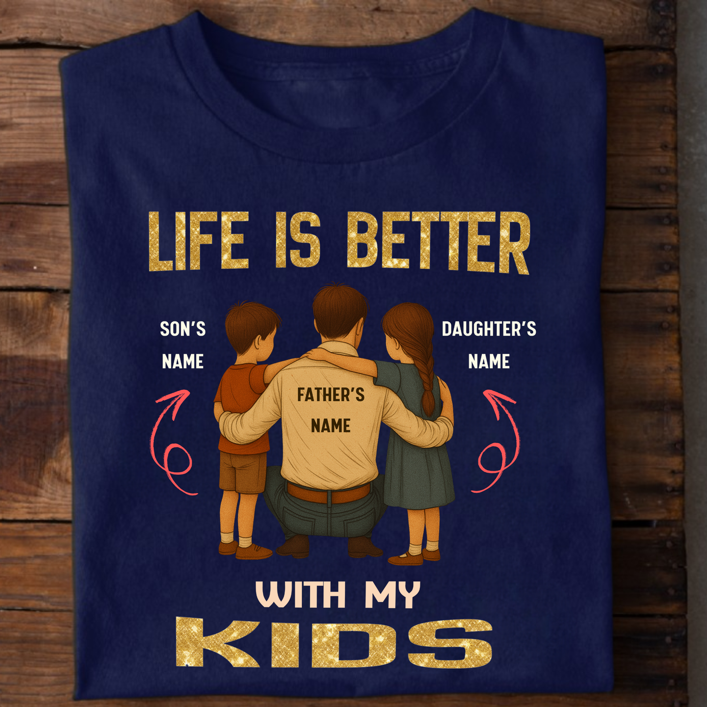 CUSTOMIZED-LIFE IS BETTER WITH MY KIDS (FATHER & KIDS) CLASSIC T-SHIRT