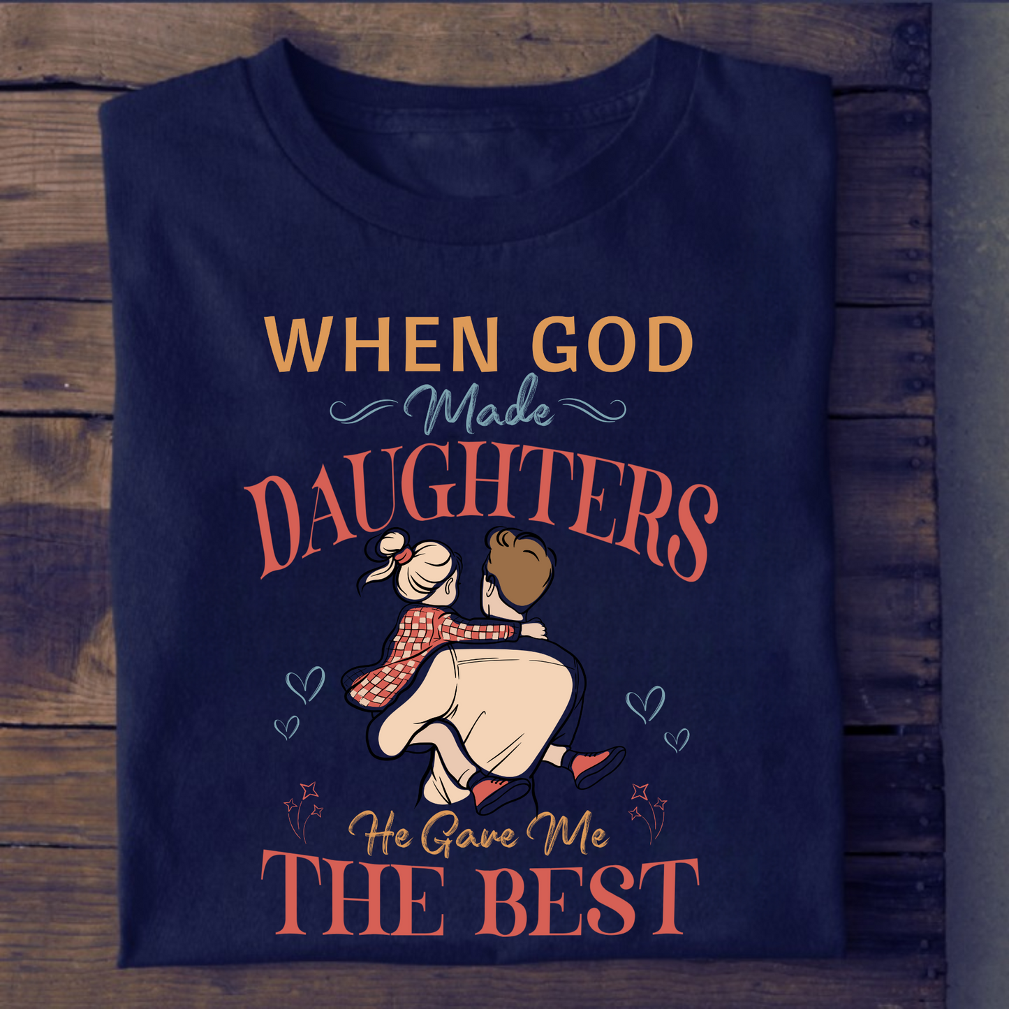 GOD GAVE ME THE BEST DAUGHTERS PREMIUM CLASSIC T-SHIRT