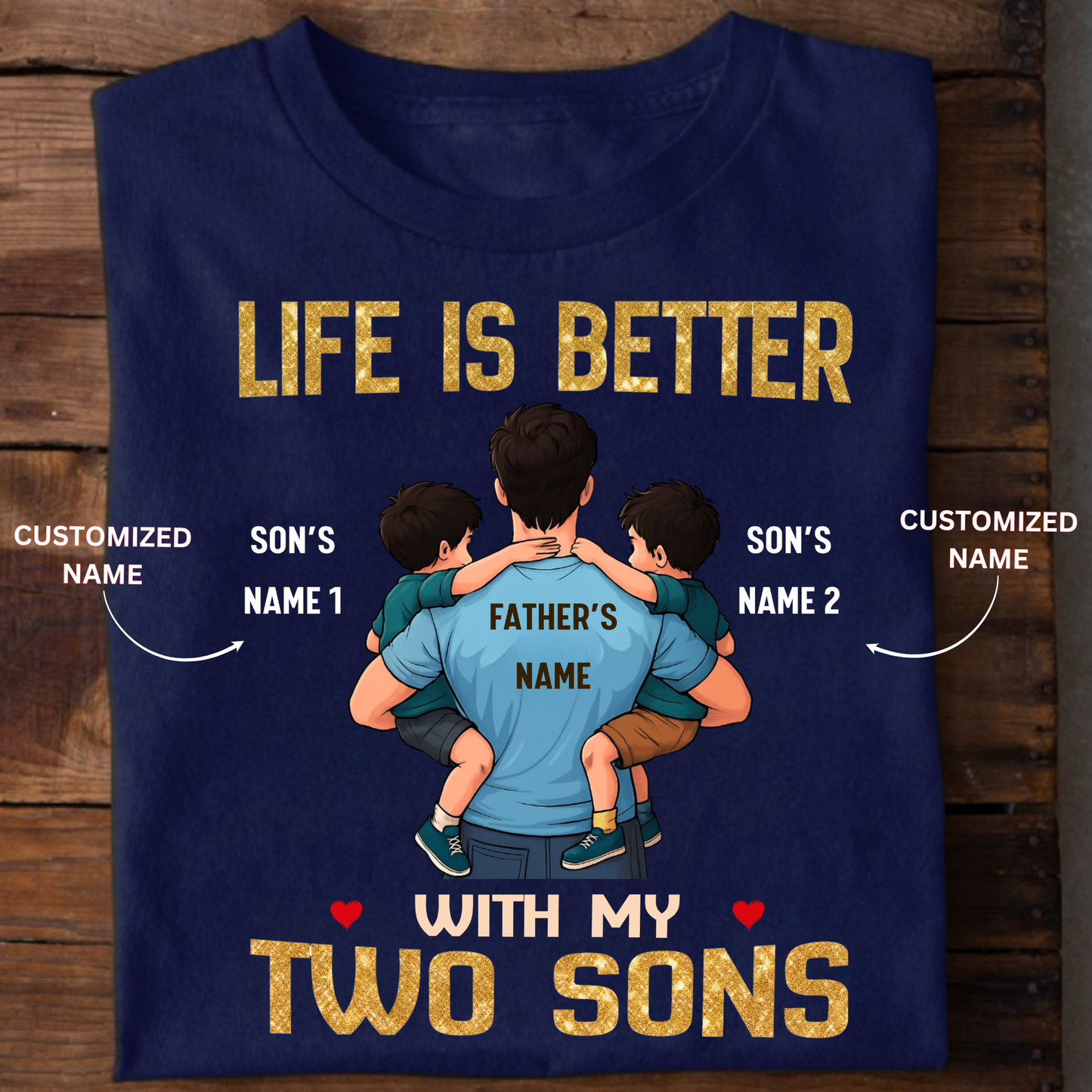 CUSTOMIZED-LIFE IS BETTER WITH MY TWO SONS (FATHER & SONS) CLASSIC T-SHIRT