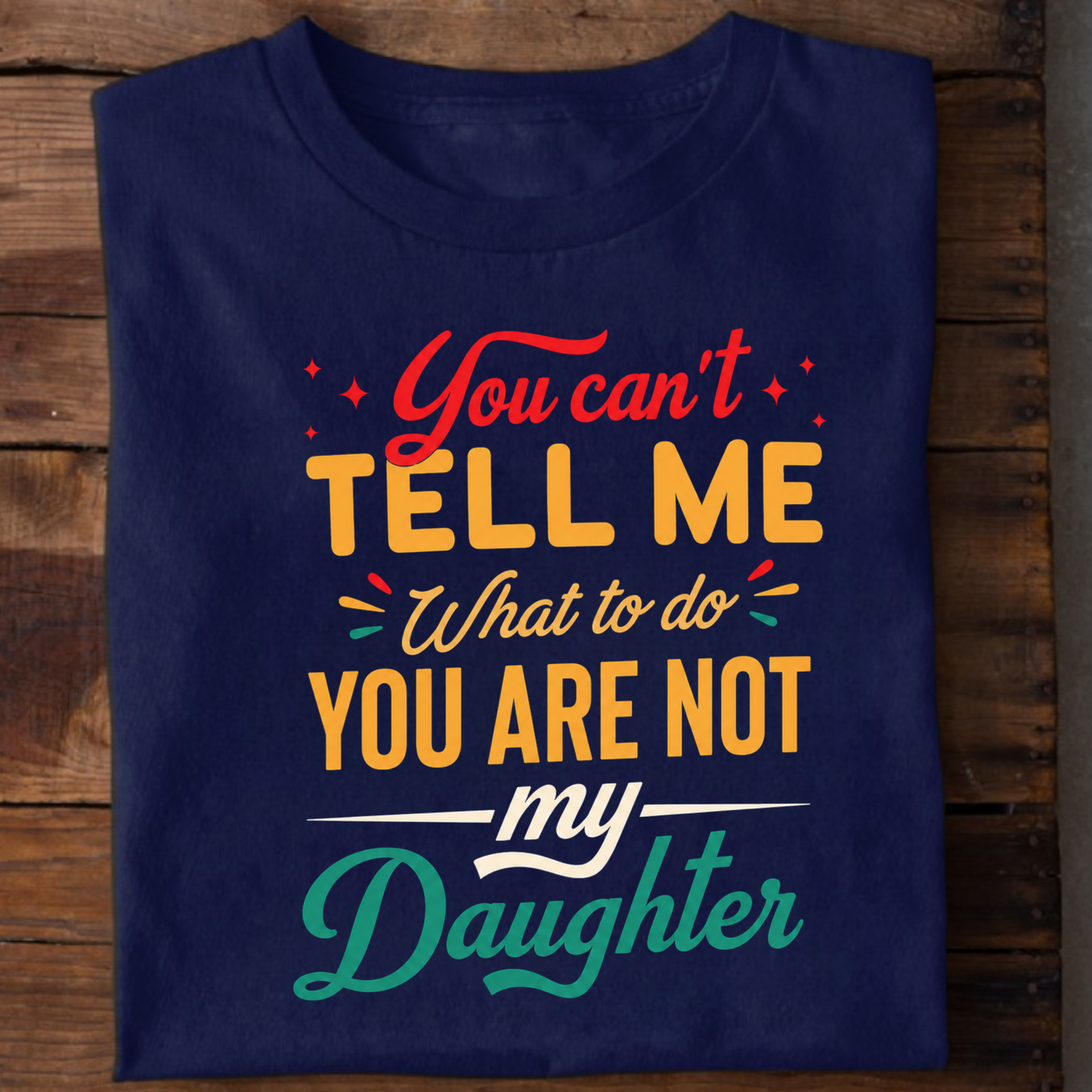 YOU ARE NOT MY DAUGHTER PREMIUM CLASSIC T-SHIRT