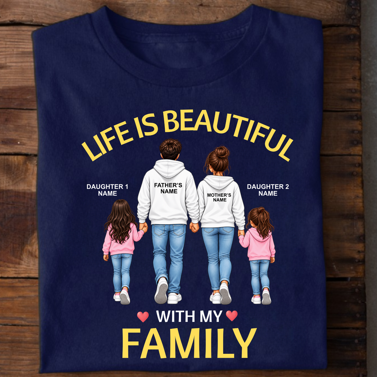 CUSTOMIZED - LIFE IS BEAUTIFUL WITH MY FAMILY (FATHER & MOTHER WITH 2 DAUGHTERS) CLASSIC T-SHIRT