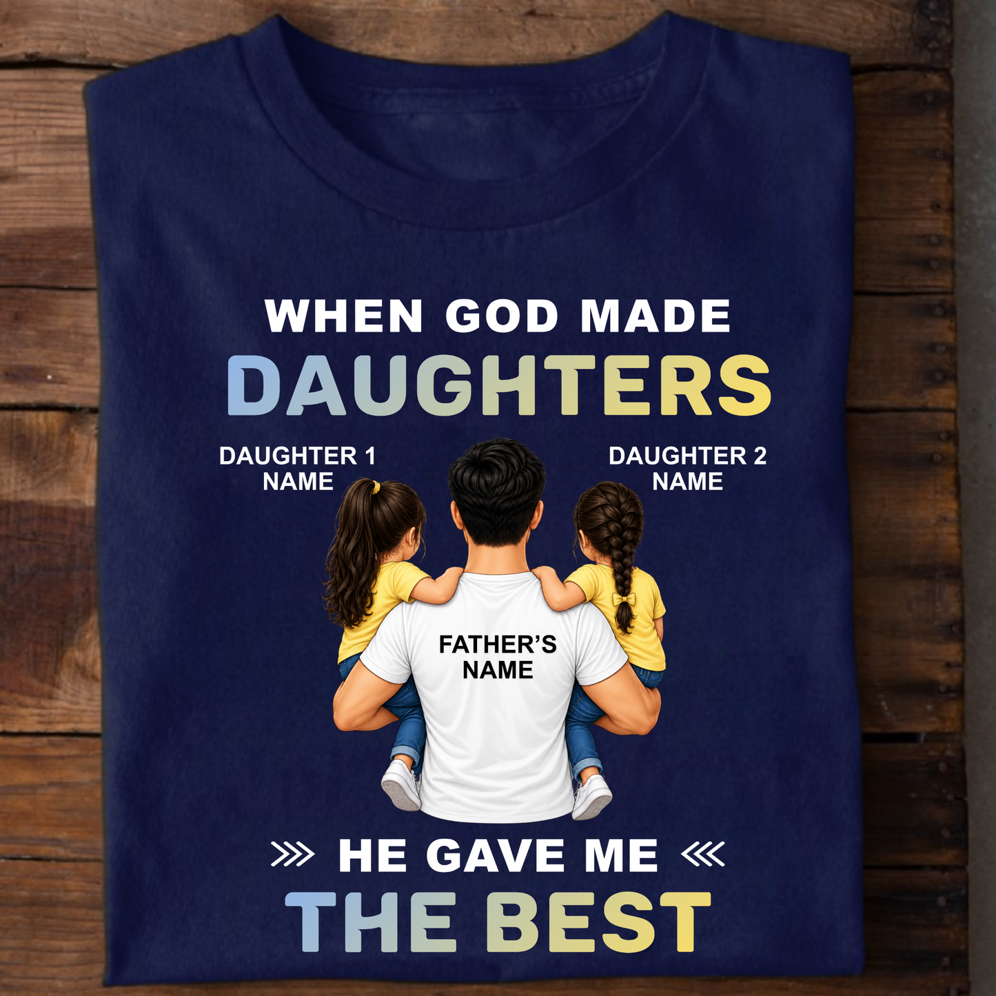 CUSTOMIZED - THE BEST DAUGHTERS CLASSIC T-SHIRT