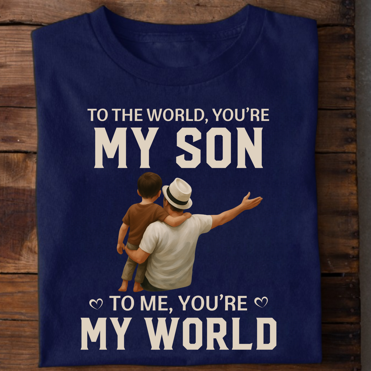 YOU ARE MY WORLD (FATHER & SON) CLASSIC T-SHIRT
