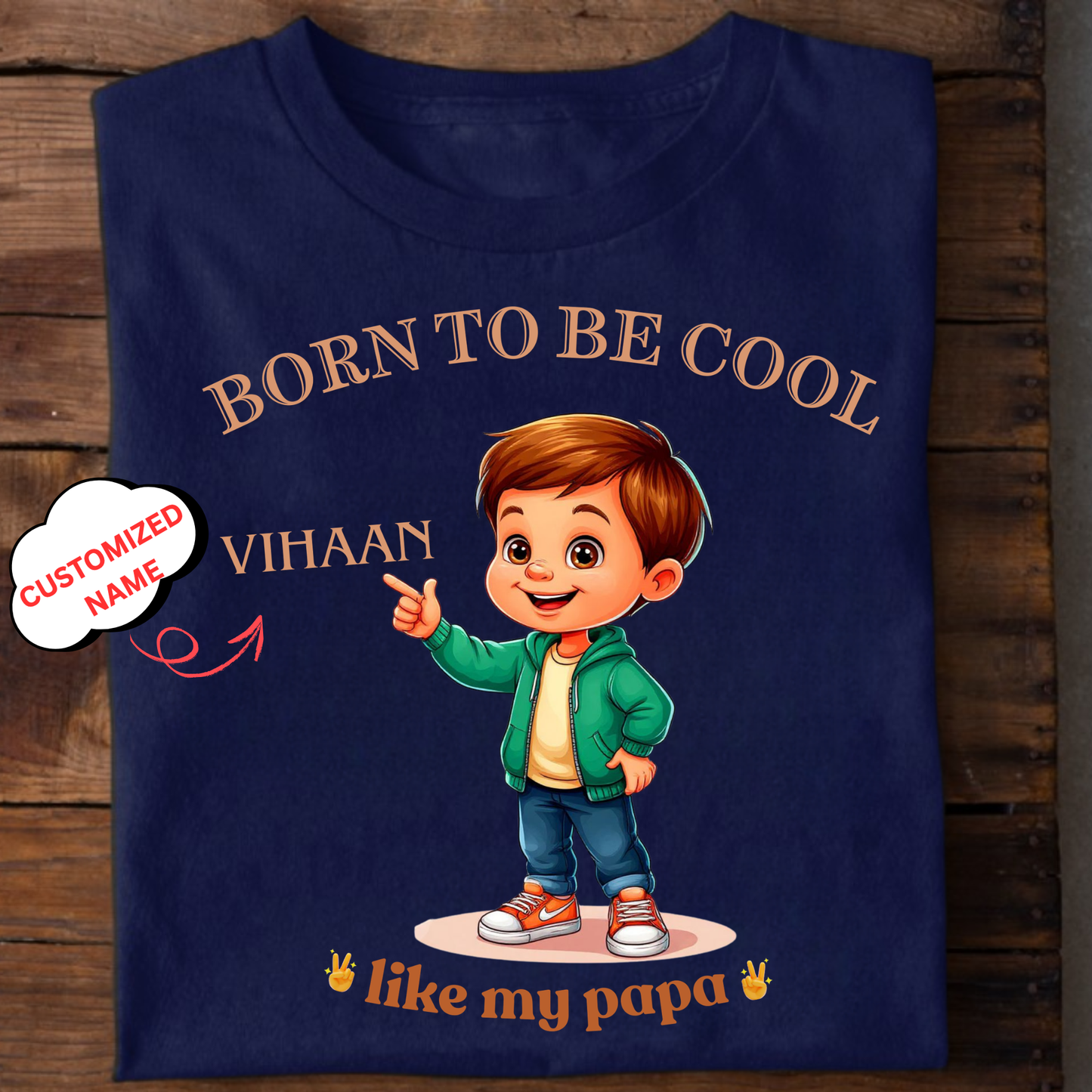 CUSTOMIZED-BORN TO BE COOL LIKE MY PAPA CLASSIC T-SHIRT
