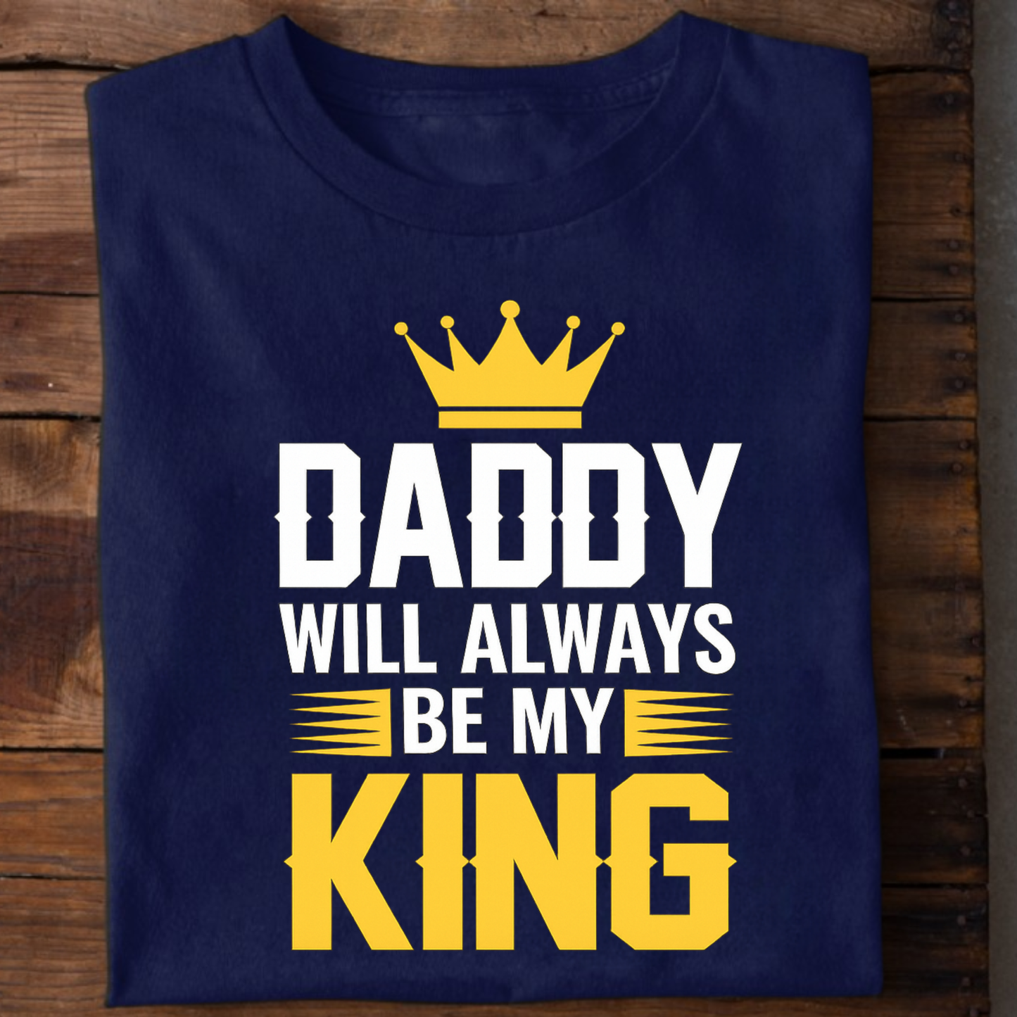 DADDY WILL ALWAYS BE MY KING PREMIUM CLASSIC T-SHIRT