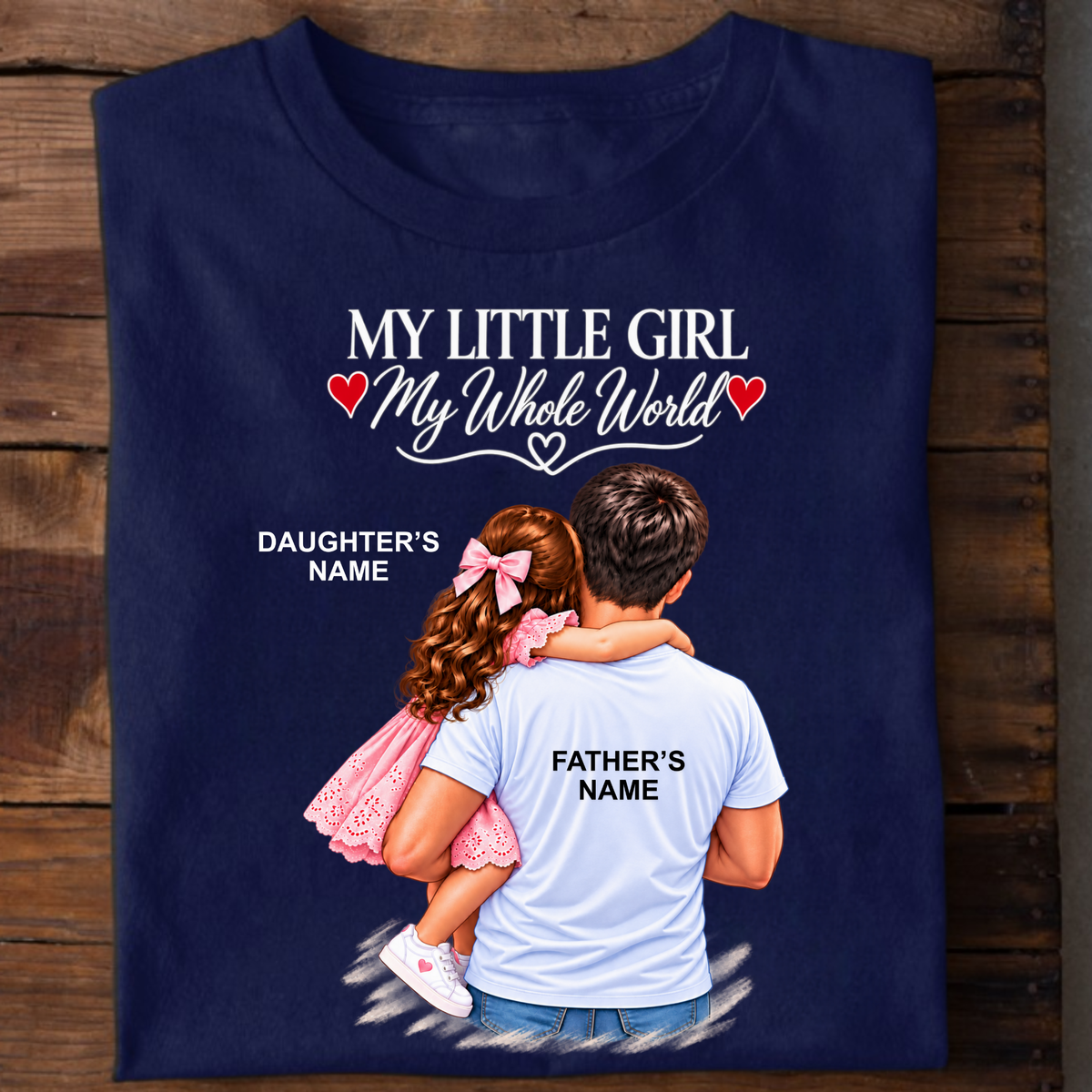 CUSTOMIZED - MY LITTLE GIRL (DAD & DAUGHTER) CLASSIC T-SHIRT