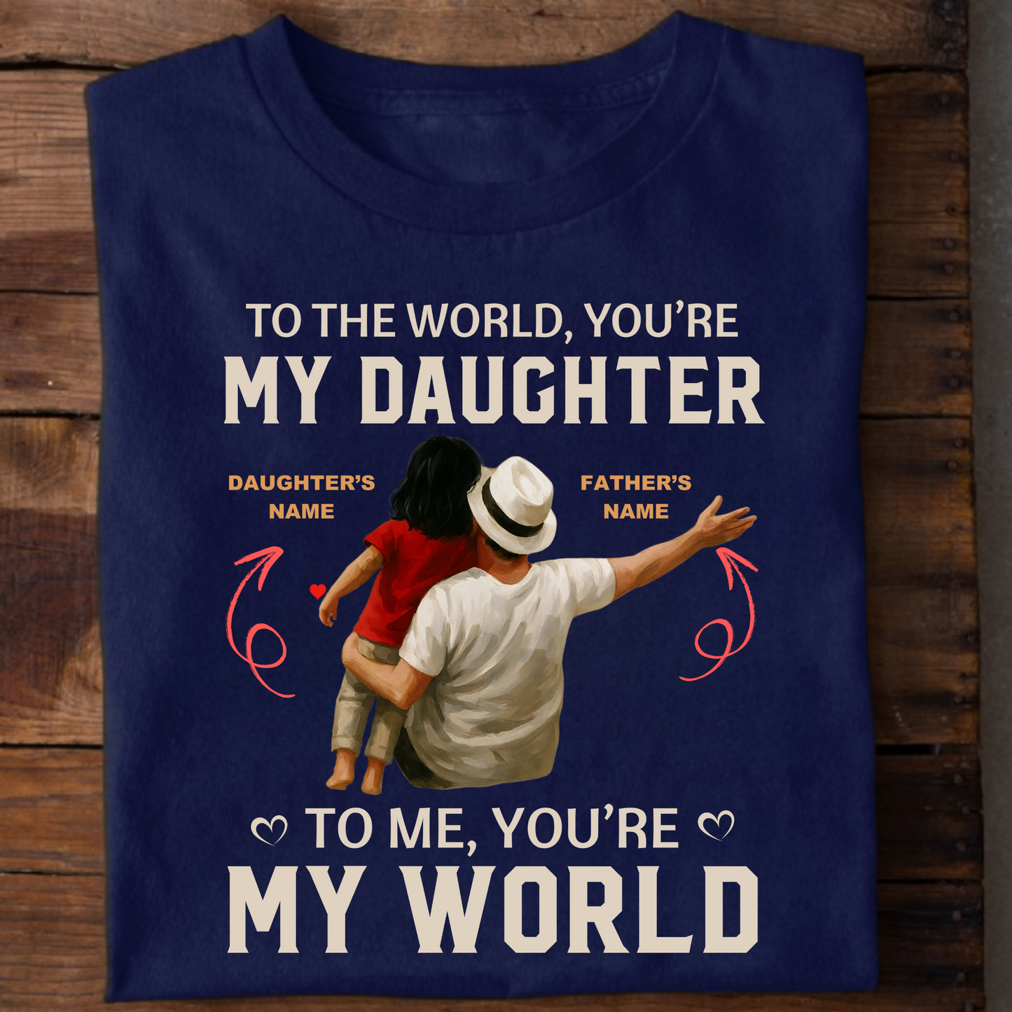 CUSTOMIZATION - FATHER DAUGHTER'S WORLD PREMIUM T-SHIRT