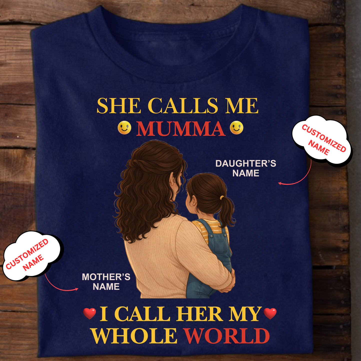 CUSTOMIZED- MY WHOLE WORLD (MOTHER & DAUGHTER) CLASSIC T-SHIRT