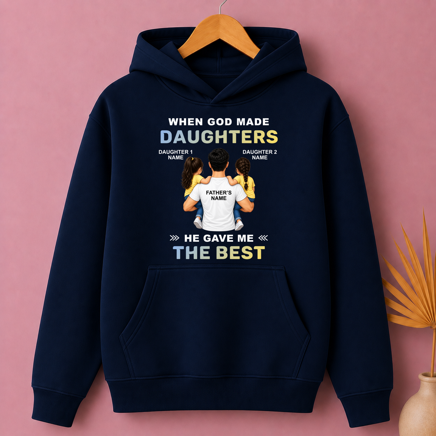 CUSTOMIZED - THE BEST DAUGHTERS HOODIE