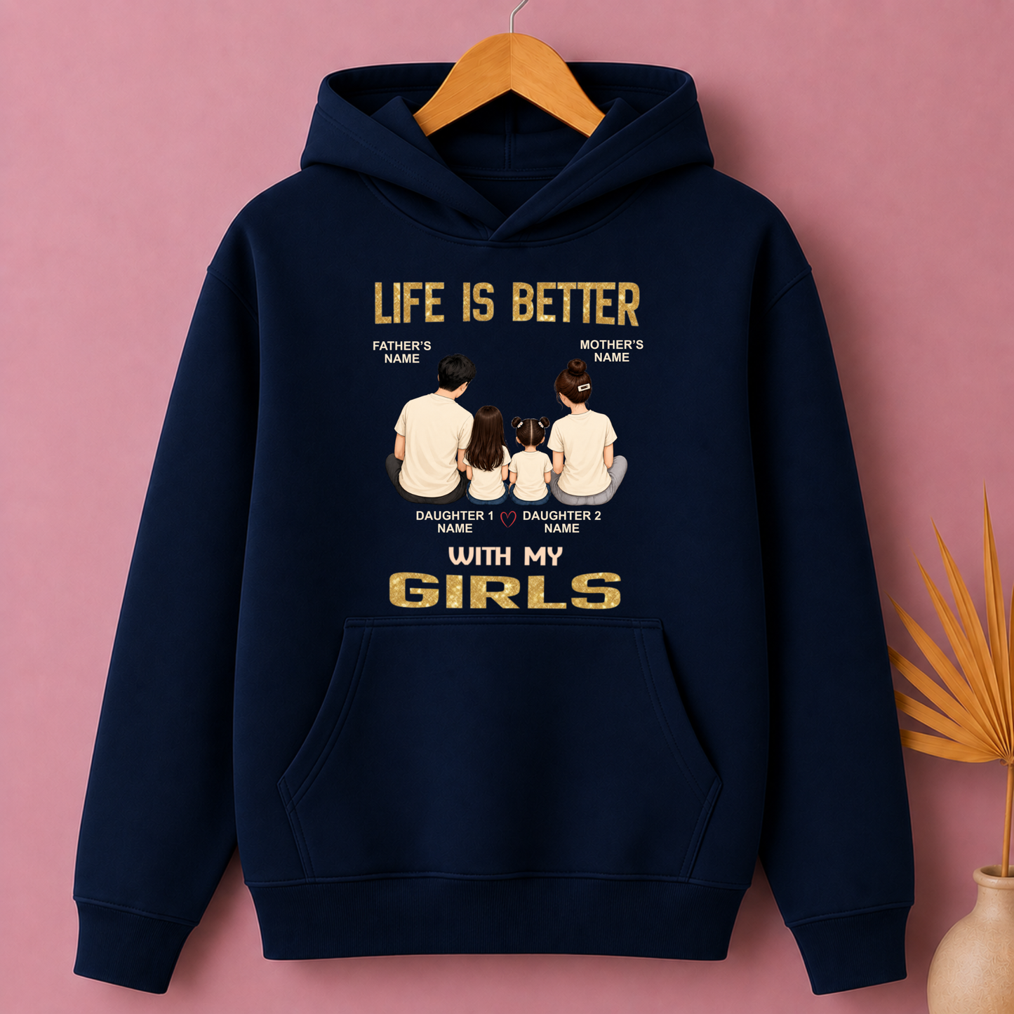 CUSTOMIZED - LIFE IS BETTER WITH MY GIRLS PREMIUM HOODIE