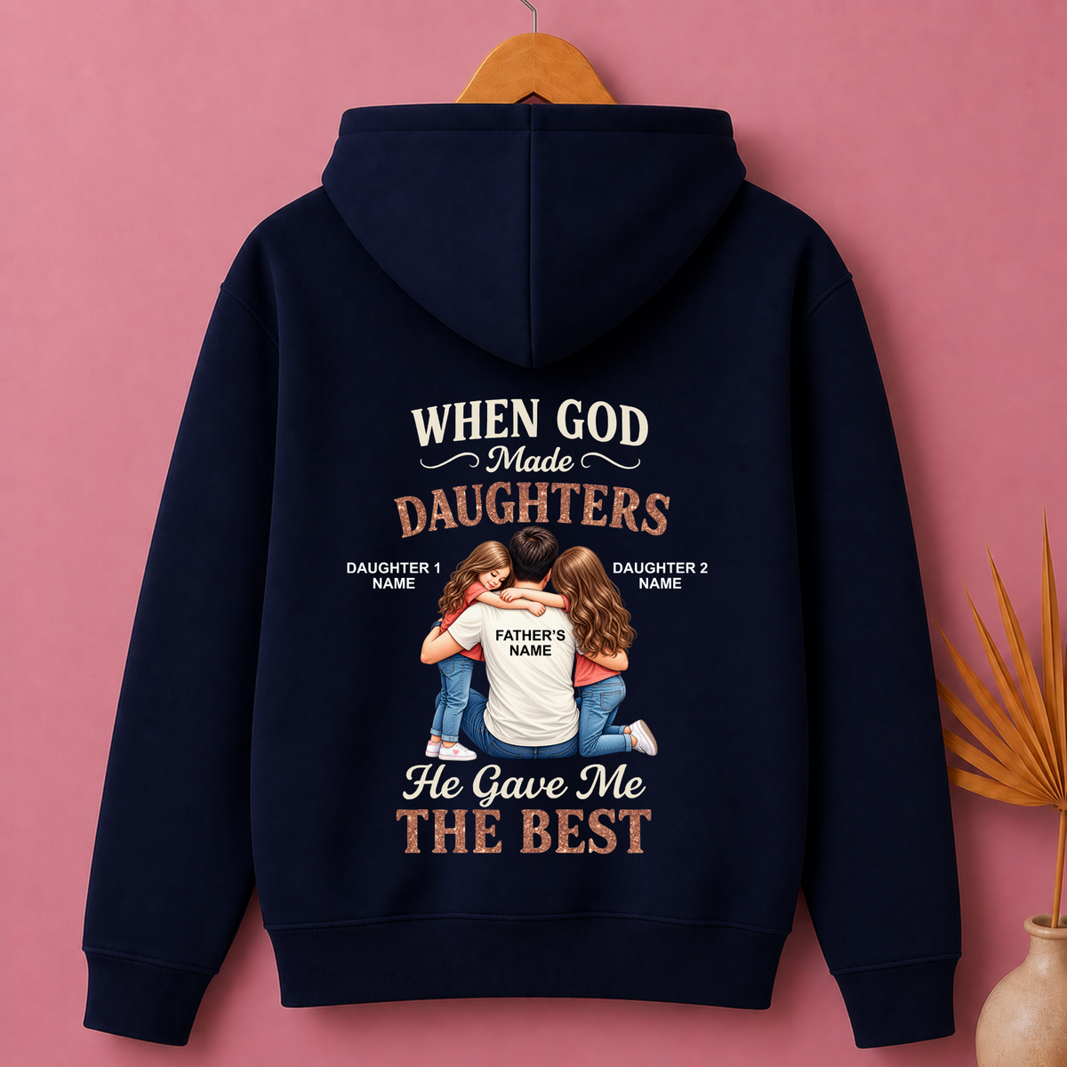 CUSTOMIZED - GOD GAVE ME THE BEST DAUGHTERS (FATHER & DAUGHTER) PREMIUM HOODIE BACK PRINT