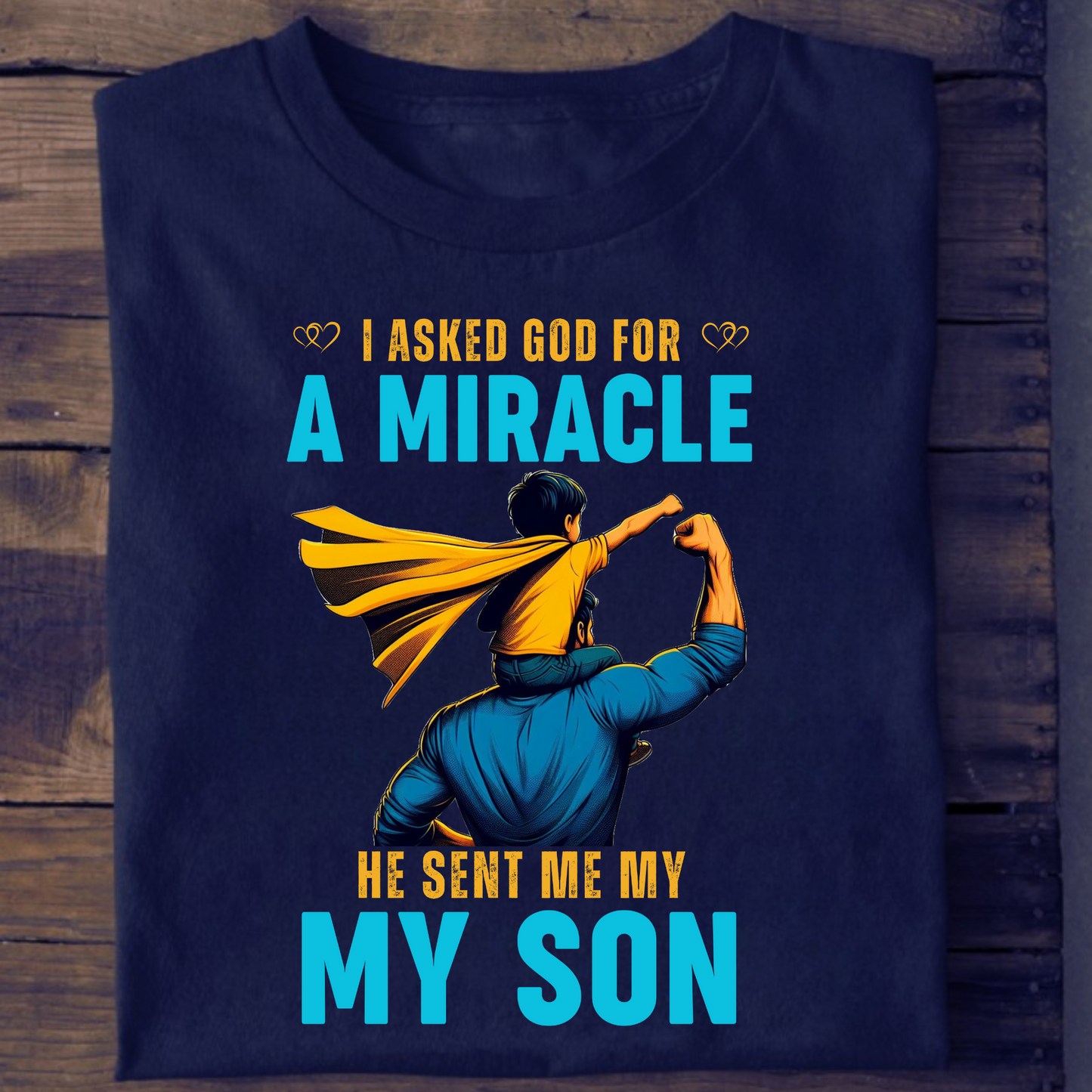 I ASKED GOD FOR A MIRACLE, HE SENT ME MY SON PREMIUM CLASSIC T-SHIRT