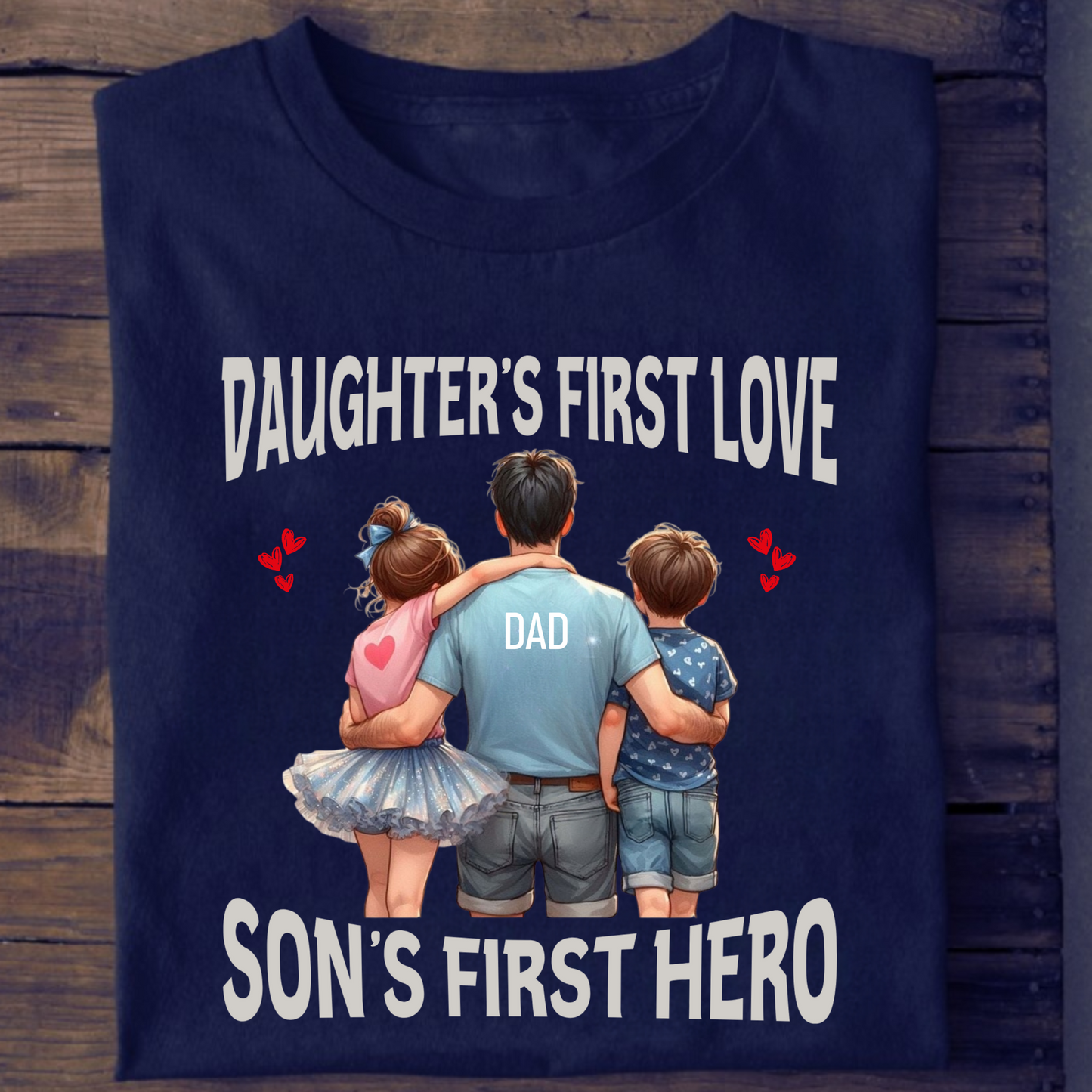 DAUGHTER'S FIRST LOVE AND SON'S FIRST HERO PREMIUM CLASSIC T-SHIRT