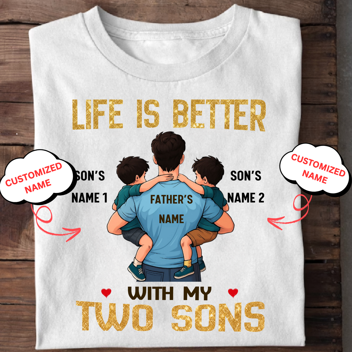 CUSTOMIZED-LIFE IS BETTER WITH MY TWO SONS (FATHER & SONS) CLASSIC T-SHIRT
