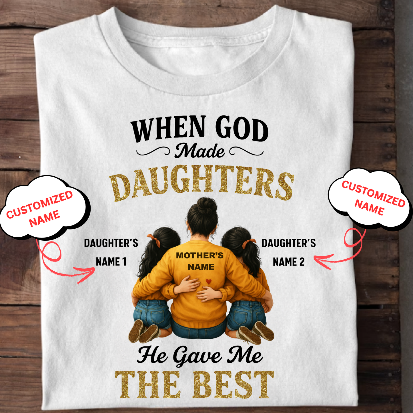 CUSTOMIZED- THE BEST DAUGHTERS (MOTHER & DAUGHTERS) CLASSIC T-SHIRT