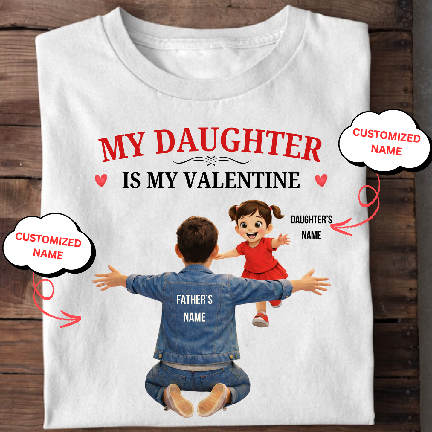 CUSTOMIZED-MY DAUGHTER IS MY VALENTINE (FATHER & DAUGHTER) CLASSIC T-SHIRT