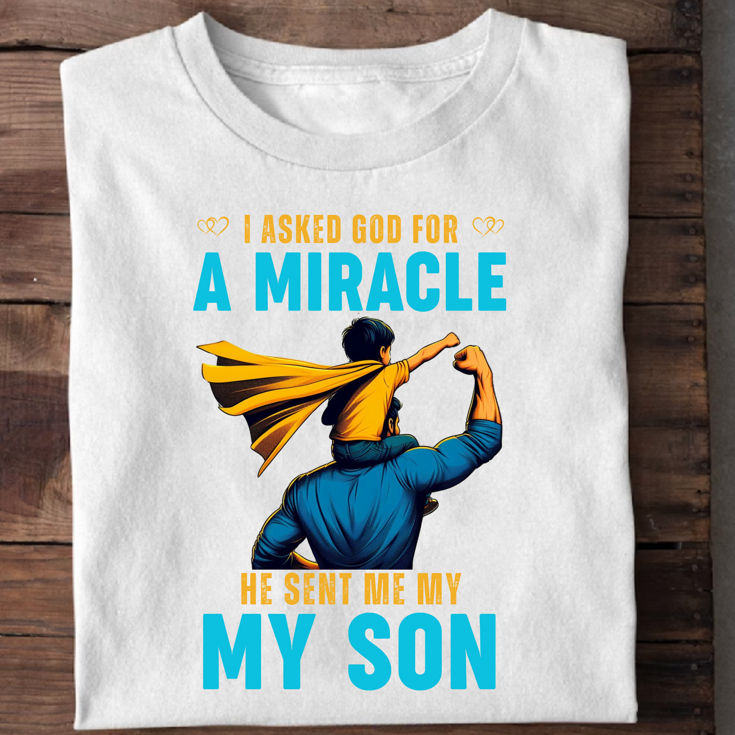 I ASKED GOD FOR A MIRACLE, HE SENT ME MY SON PREMIUM CLASSIC T-SHIRT