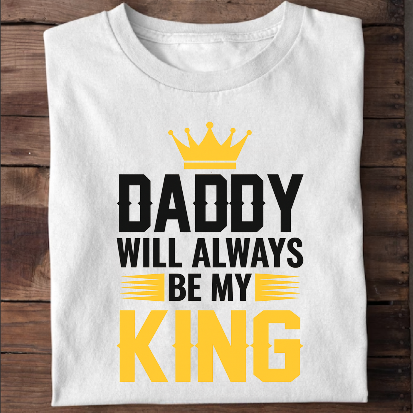 DADDY WILL ALWAYS BE MY KING PREMIUM CLASSIC T-SHIRT