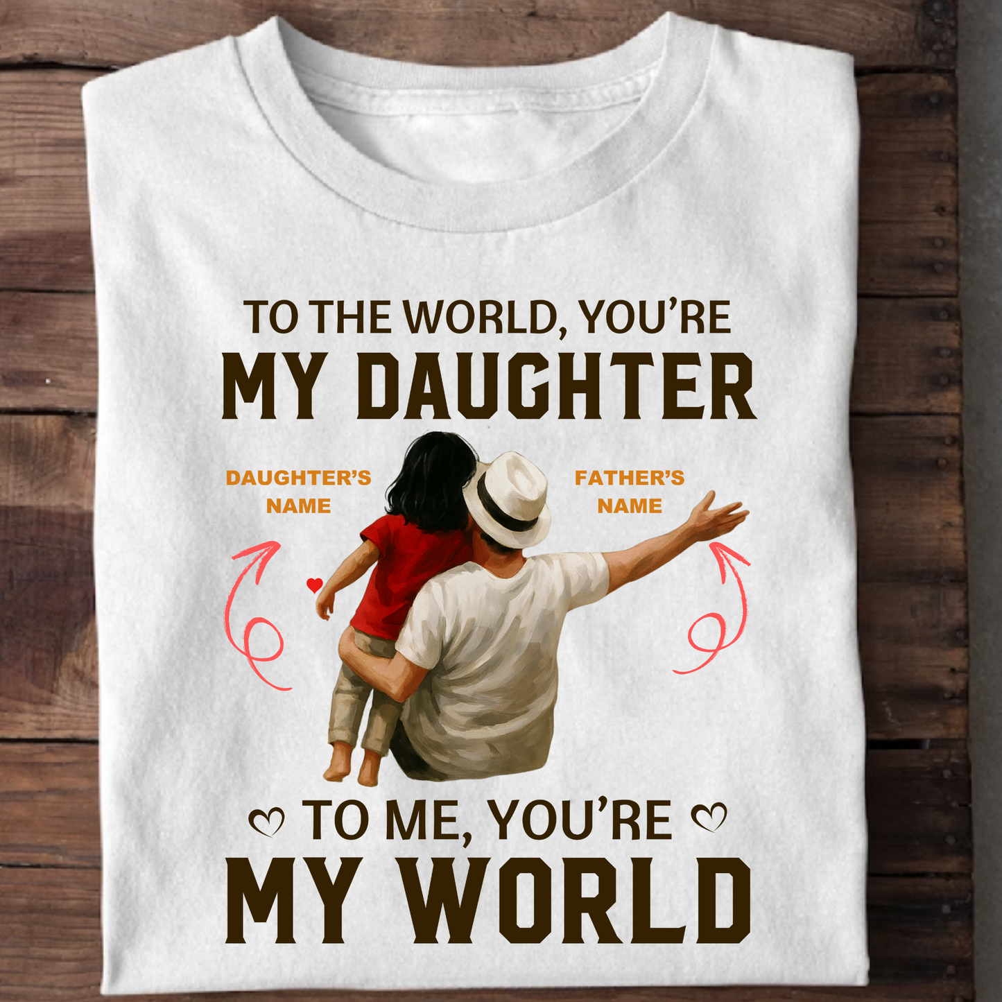 CUSTOMIZATION - FATHER DAUGHTER'S WORLD PREMIUM T-SHIRT