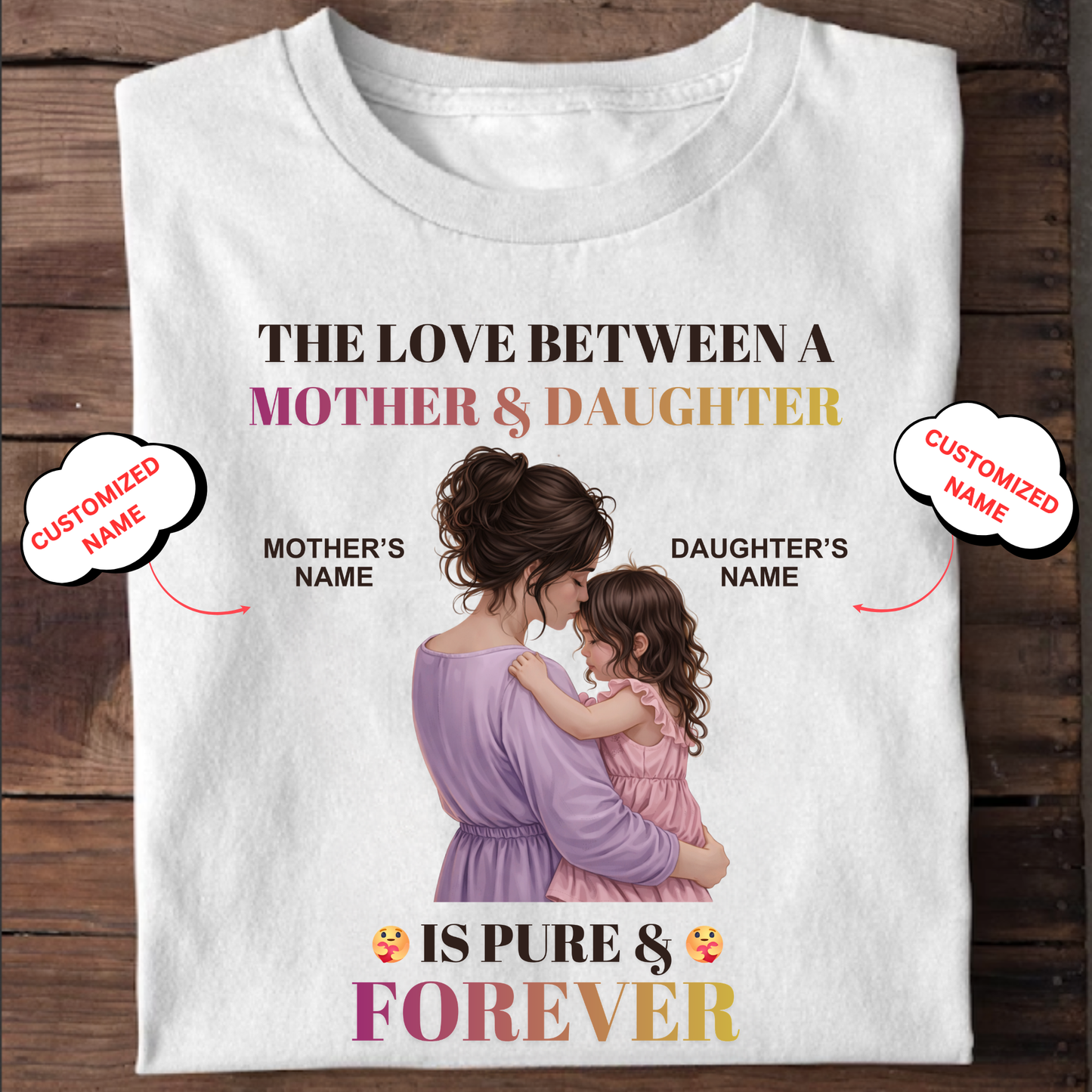 CUSTOMIZED-LOVE IS PURE & FOREVER (MOTHER & DAUGHTER) CLASSIC T-SHIRT