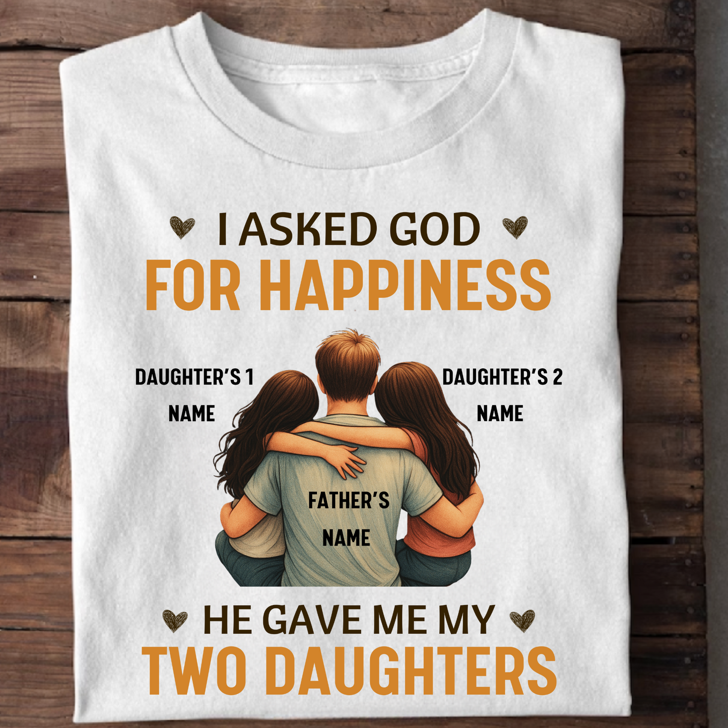 CUSTOMIZED-GOD GAVE ME MY TWO DAUGHTERS CLASSIC T-SHIRT
