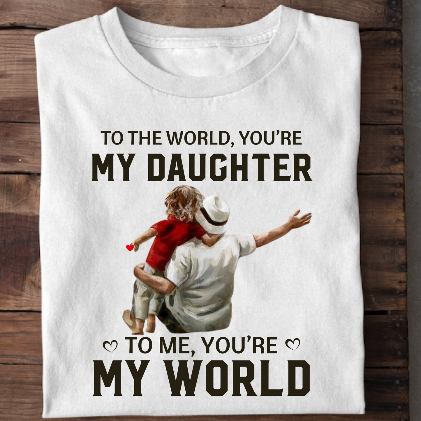 TO ME YOU'RE MY WORLD PREMIUM CLASSIC T-SHIRT