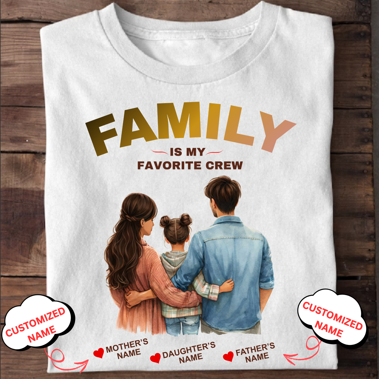 CUSTOMIZED-MY FAVORITE CREW (PARENTS WITH DAUGHTER) CLASSIC T-SHIRT
