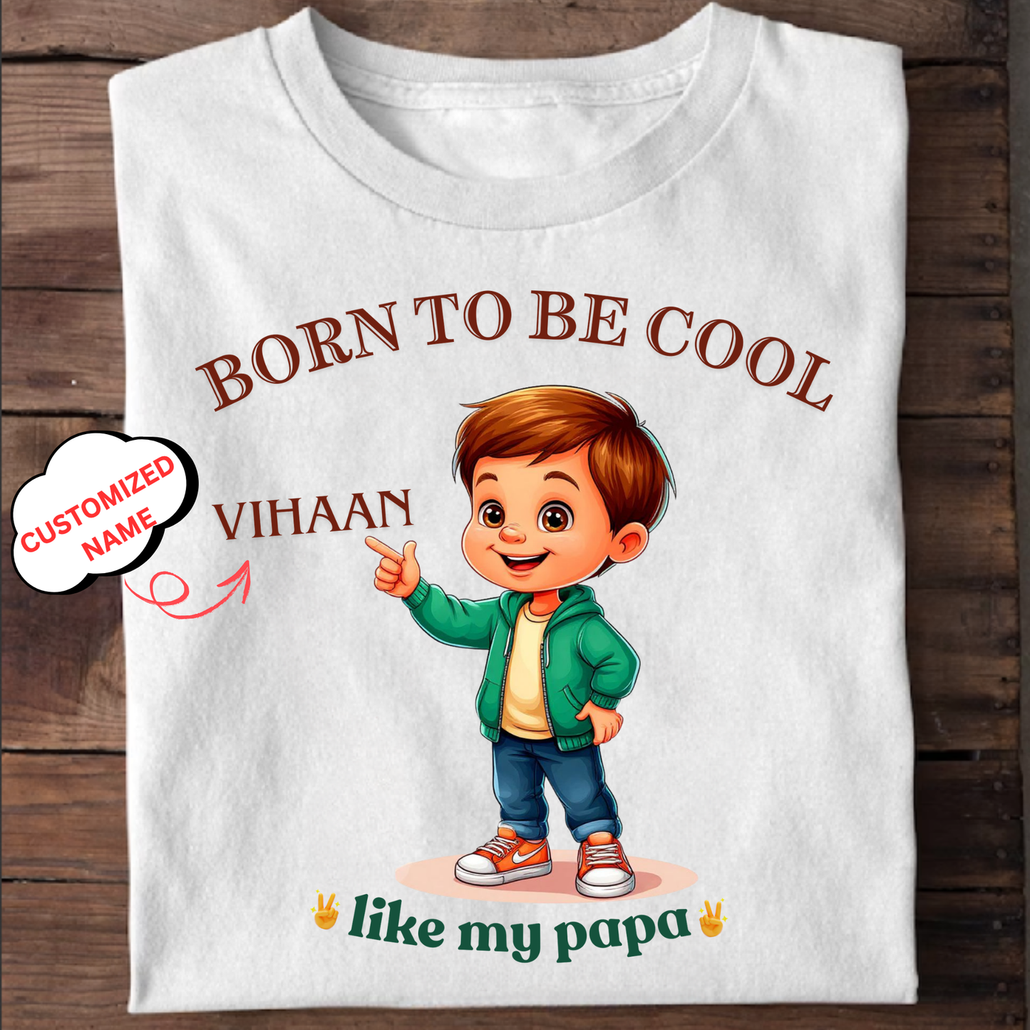 CUSTOMIZED-BORN TO BE COOL LIKE MY PAPA CLASSIC T-SHIRT